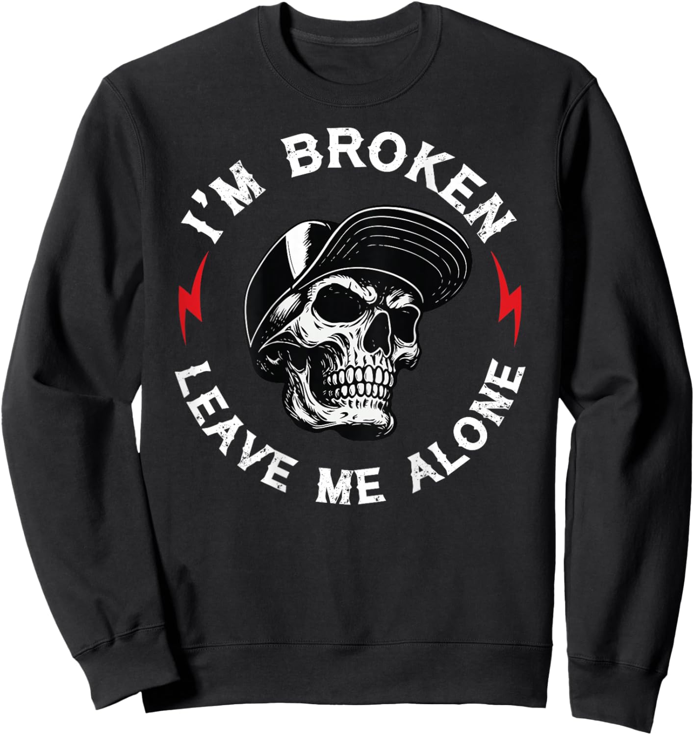 I'm Broken Leave Me Alone Skull (ON Back) Sweatshirt - Sweatshirt | Black