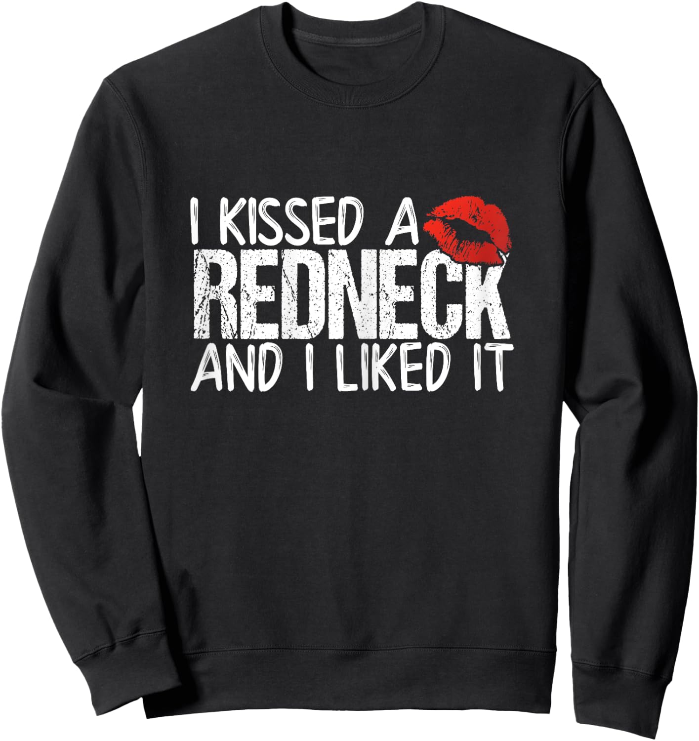 I Kissed A Redneck And I Liked It Sweatshirt - Sweatshirt | Black