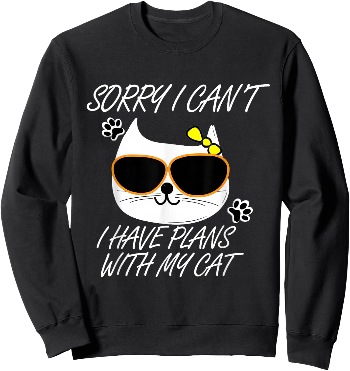Funny Cat - Sorry, I Can't I Have Plans Sweatshirt - Sweatshirt | Black