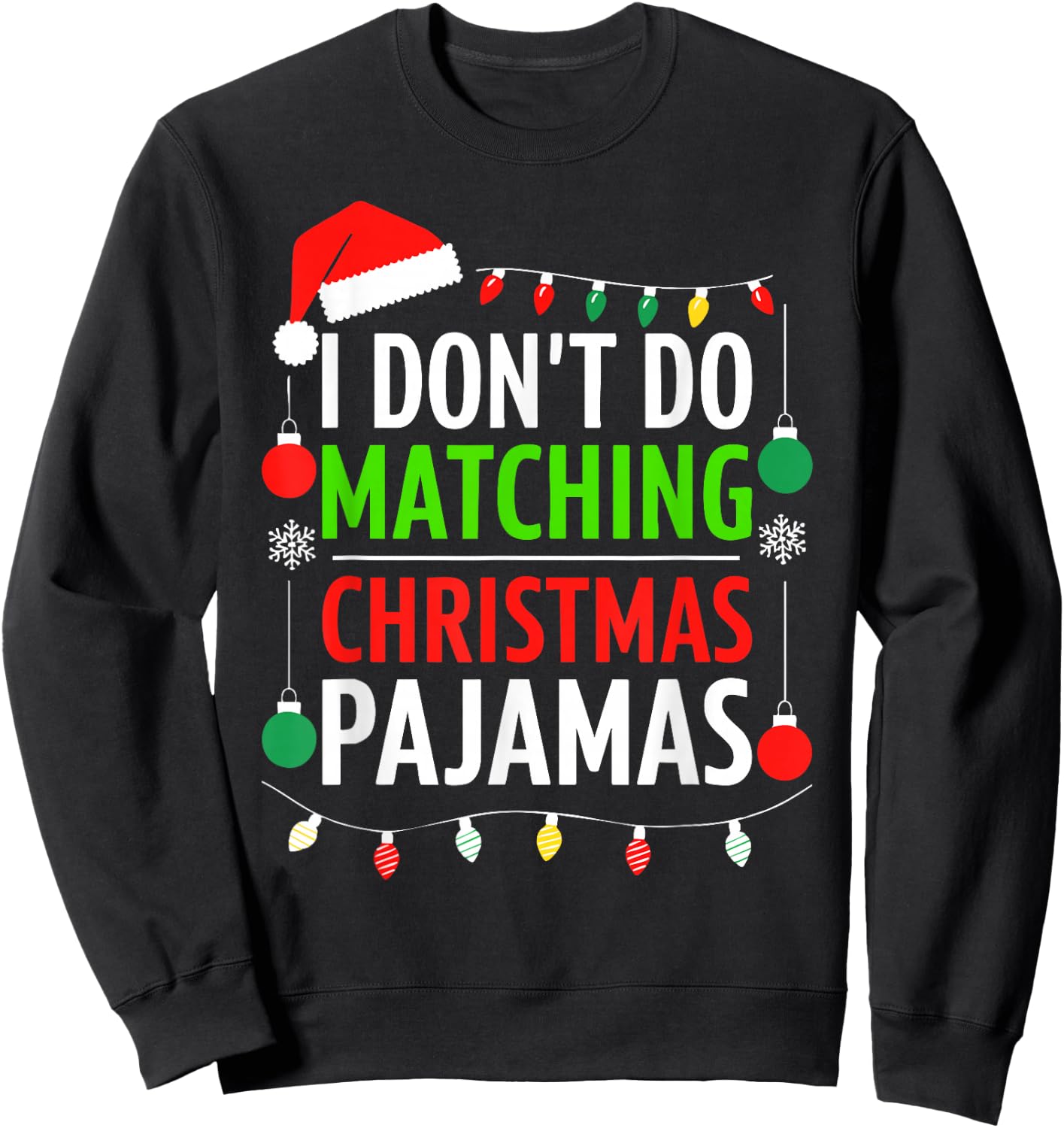 I Don't Do Matching Christmas Pajamas Shirt Family Xmas Sweatshirt - Sweatshirt | Black