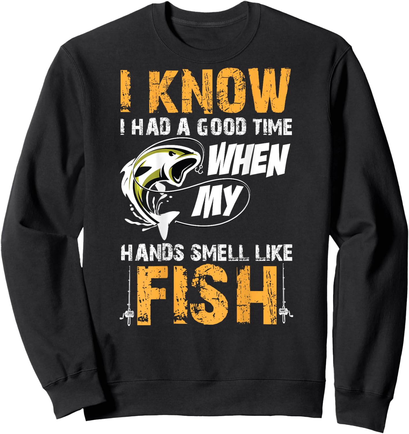 I know i had a good time when my hands smell like fish Shirt Sweatshirt - Sweatshirt | Black