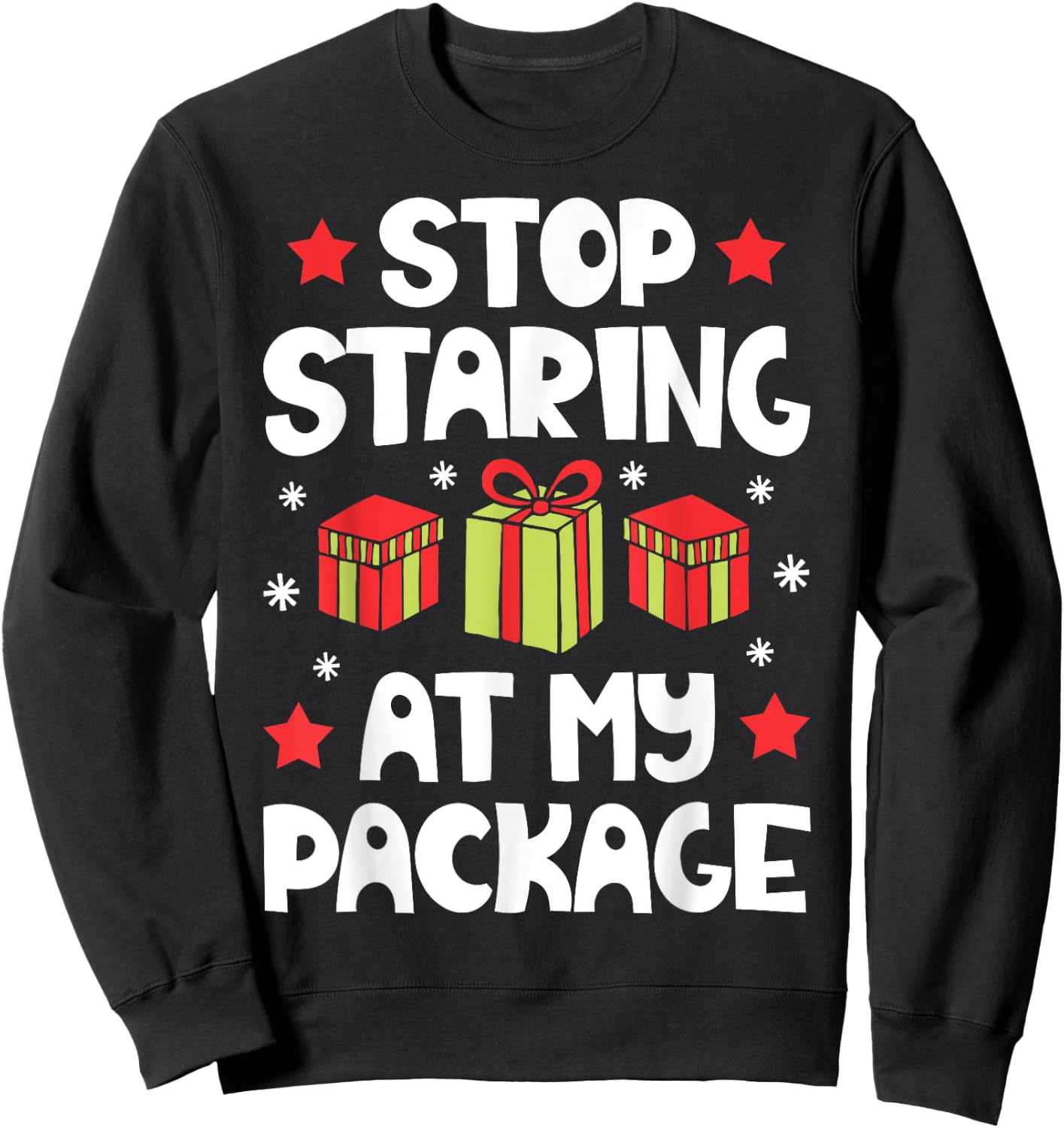 Stop Staring At My Package Funny Christmas Women Xmas Sweatshirt - Sweatshirt | Black