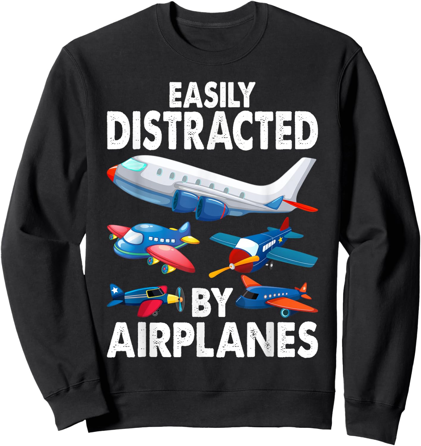 Men Boys Girls Kids Easily Distracted By Airplanes Sweatshirt - Sweatshirt | Black