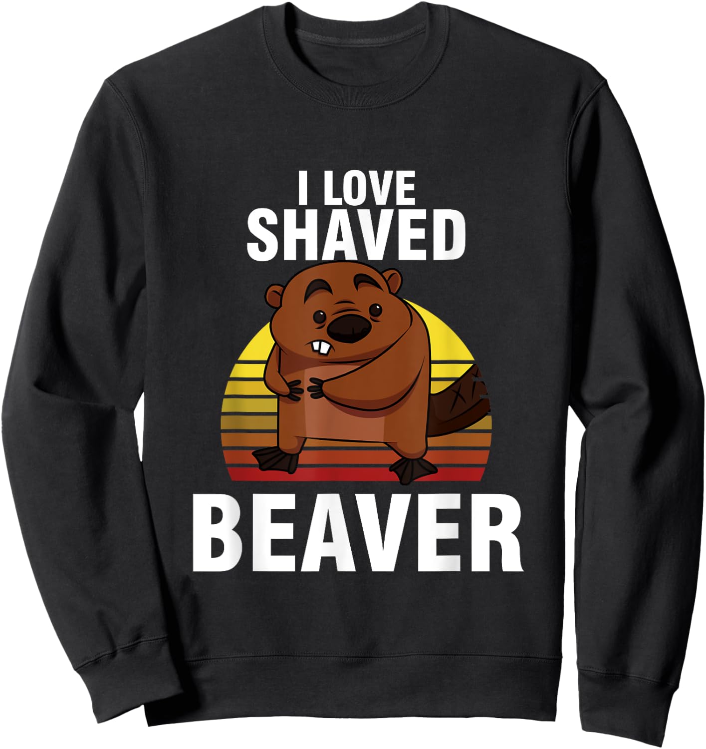 Retro Sunset Beaver Lover I Love Shaved Beaver Animal Art Sweatshirt - Sweatshirt | Black