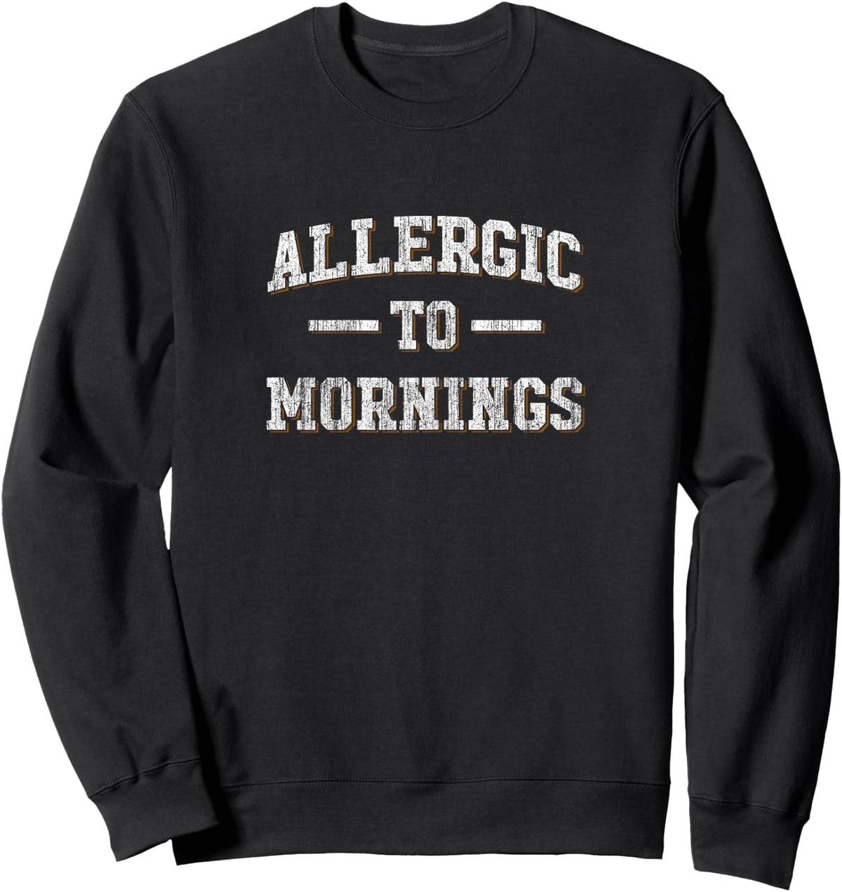 Allergic To Mornings T Shirt - Not A Morning Person Funny Sweatshirt - Sweatshirt | Black