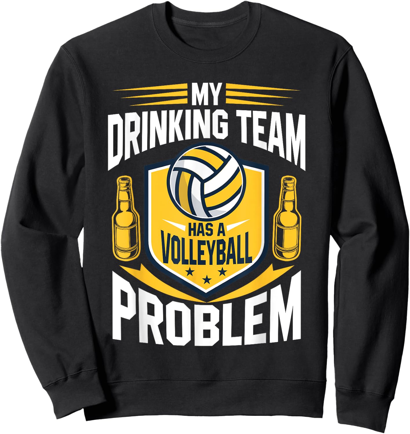 My Drinking Team Has A Volleyball Problem Funny Sweatshirt - Sweatshirt | Black