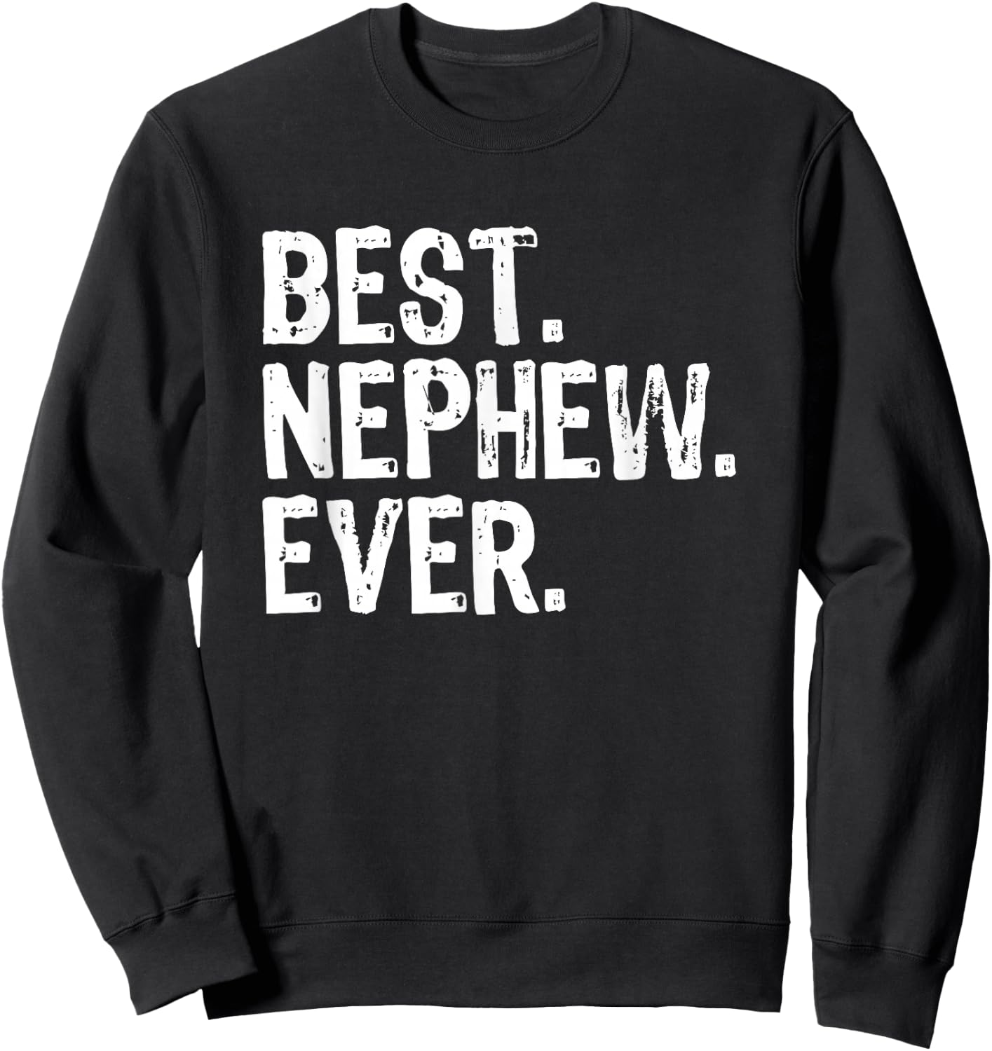 Best Nephew Ever Family Funny Cool Sweatshirt - Sweatshirt | Black