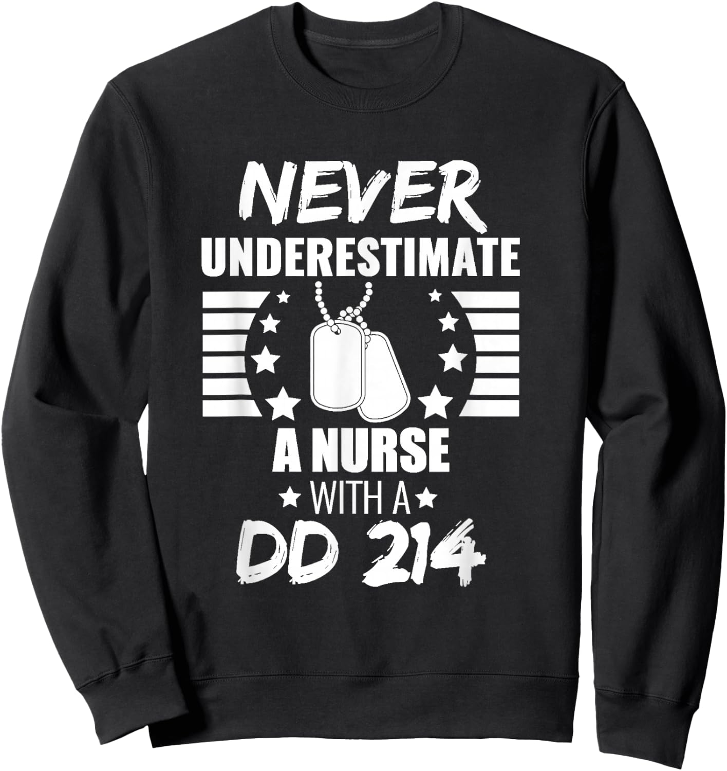 Never Underestimate a Nurse DD 214 Veteran's Day Sweatshirt - Sweatshirt | Black