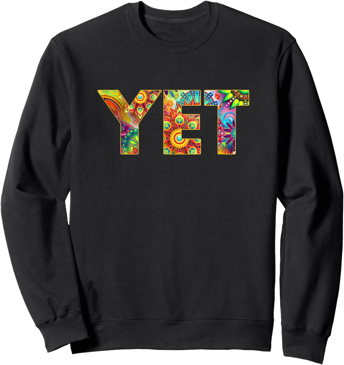Colorful Trippy Growth Mindset Believe in the Power of Yet Sweatshirt - Sweatshirt | Black