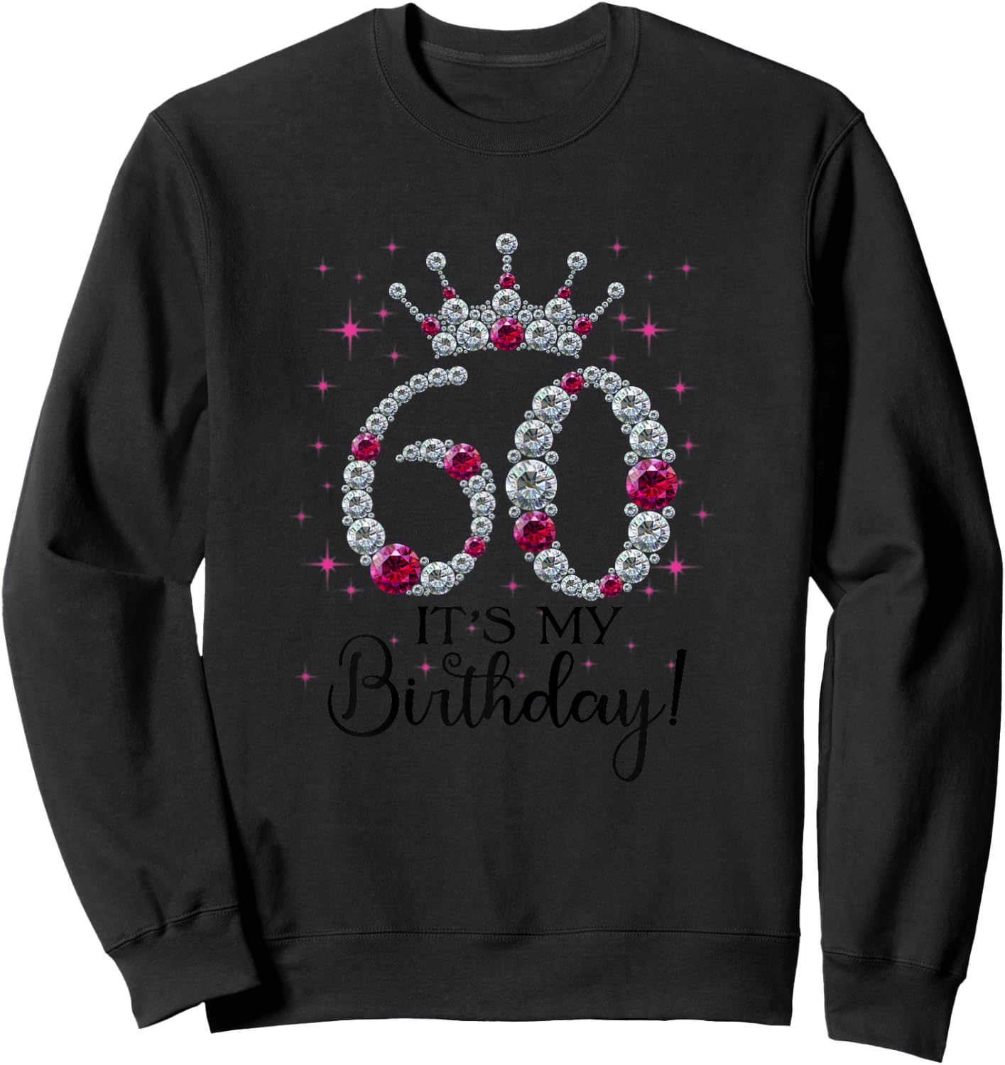 60 years old It's my Birthday Women 60th Birthday Funny Gift Sweatshirt - Sweatshirt | Black