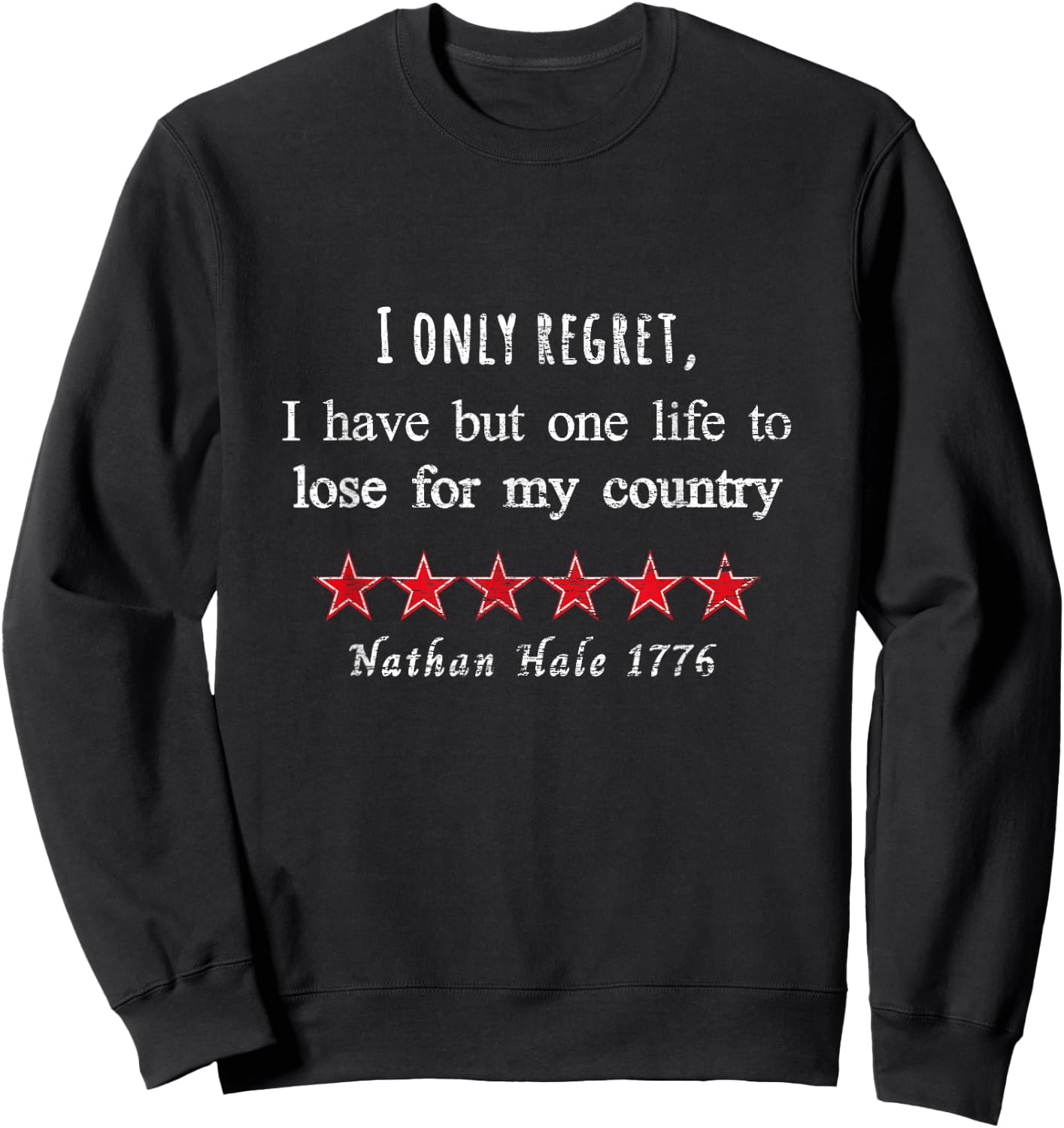 Nathan Hale 1776 Revolutionary War Quote Life for Country Sweatshirt - Sweatshirt | Black