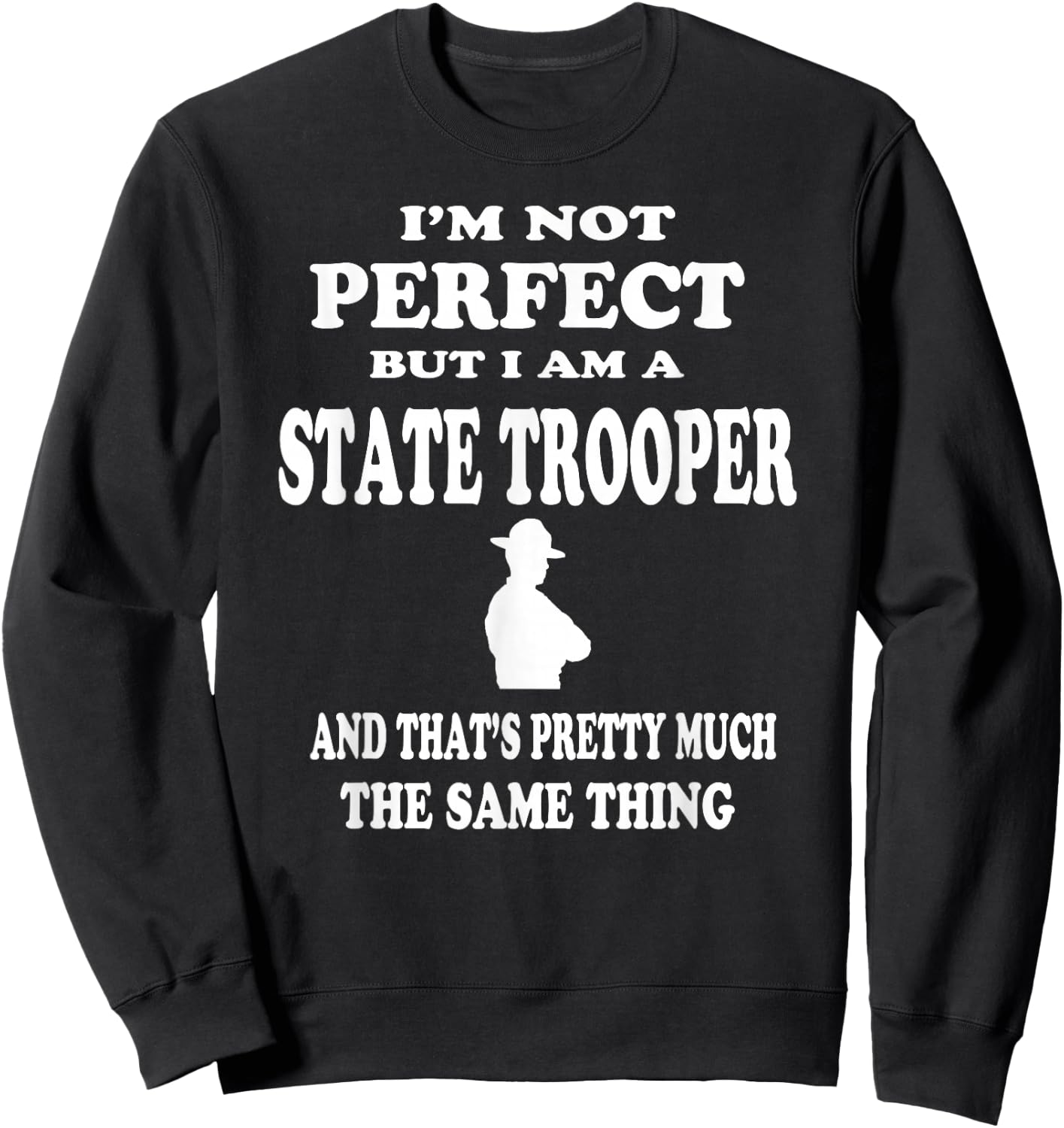 State Trooper Policeman Law Officer T Shirt Gift Sweatshirt - Sweatshirt | Black