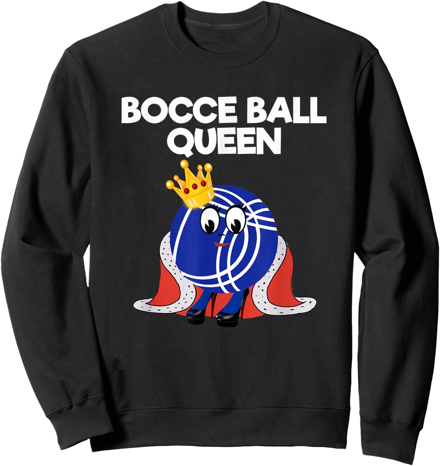 Bocce Ball Queen Funny Sweatshirt - Sweatshirt | Black