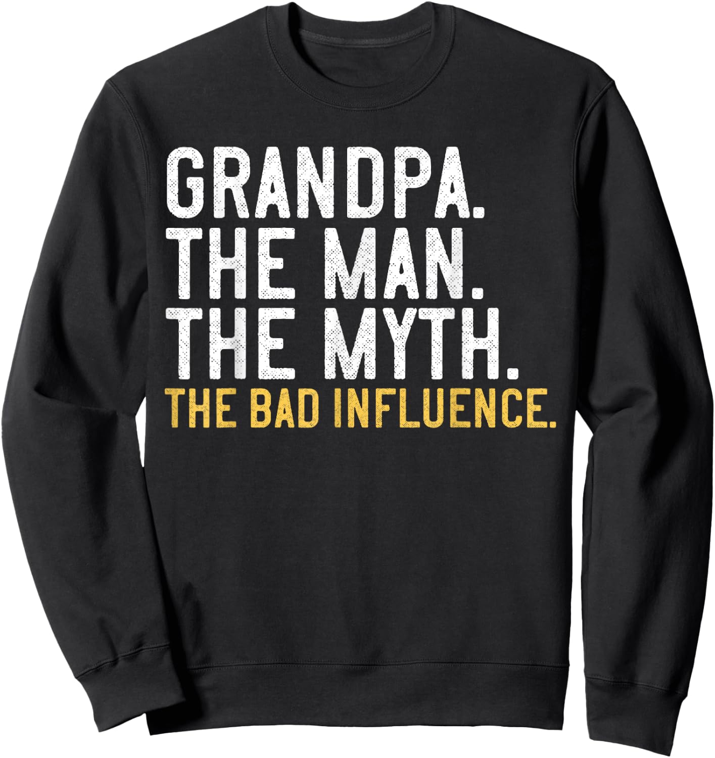 Father's Day Gift Grandpa The Man The Myth The Bad Influence Sweatshirt - Sweatshirt | Black