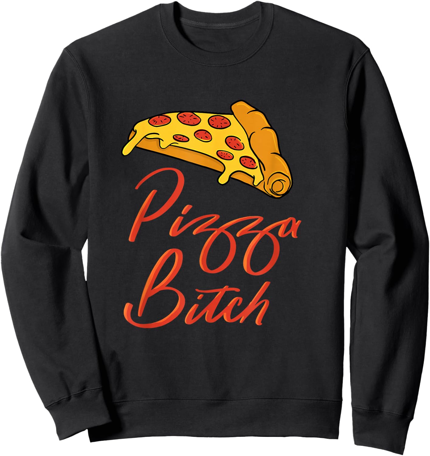 Pizza Hilarious Pizza Bitch Sweatshirt - Sweatshirt | Black