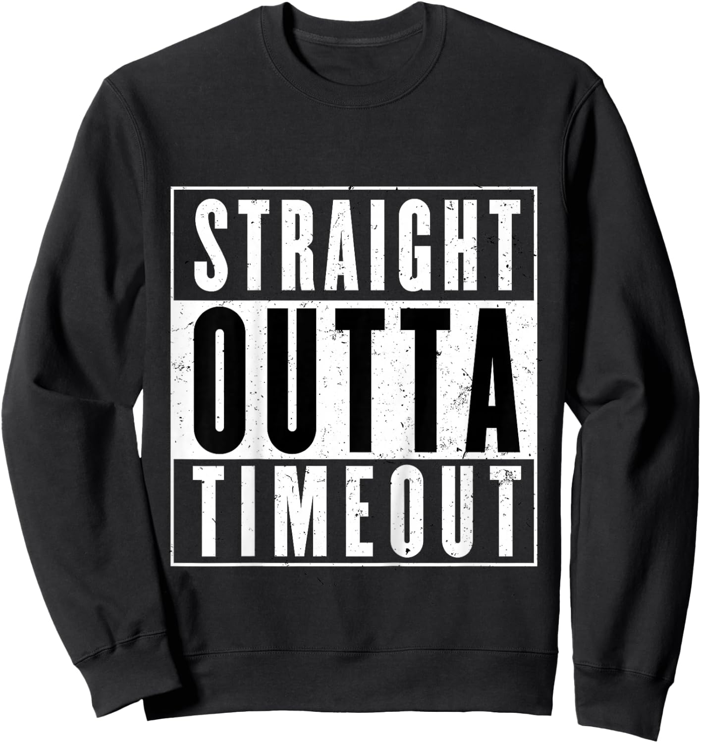 Kids Straight Outta Timeout Toddler Childs Youth T Shirt Sweatshirt - Sweatshirt | Black