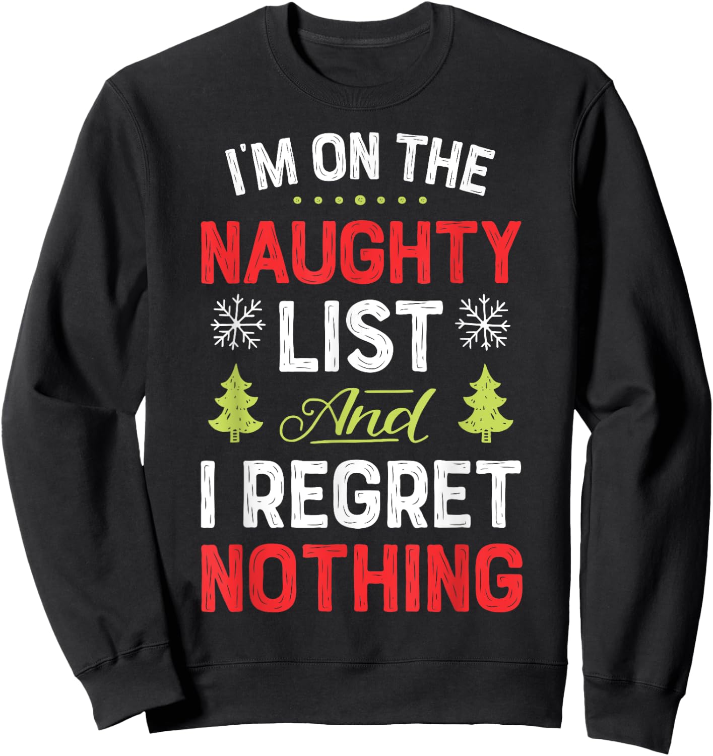 I'm On The Naughty List Funny Christmas Men Women Xmas Dirty Sweatshirt - Sweatshirt | Black