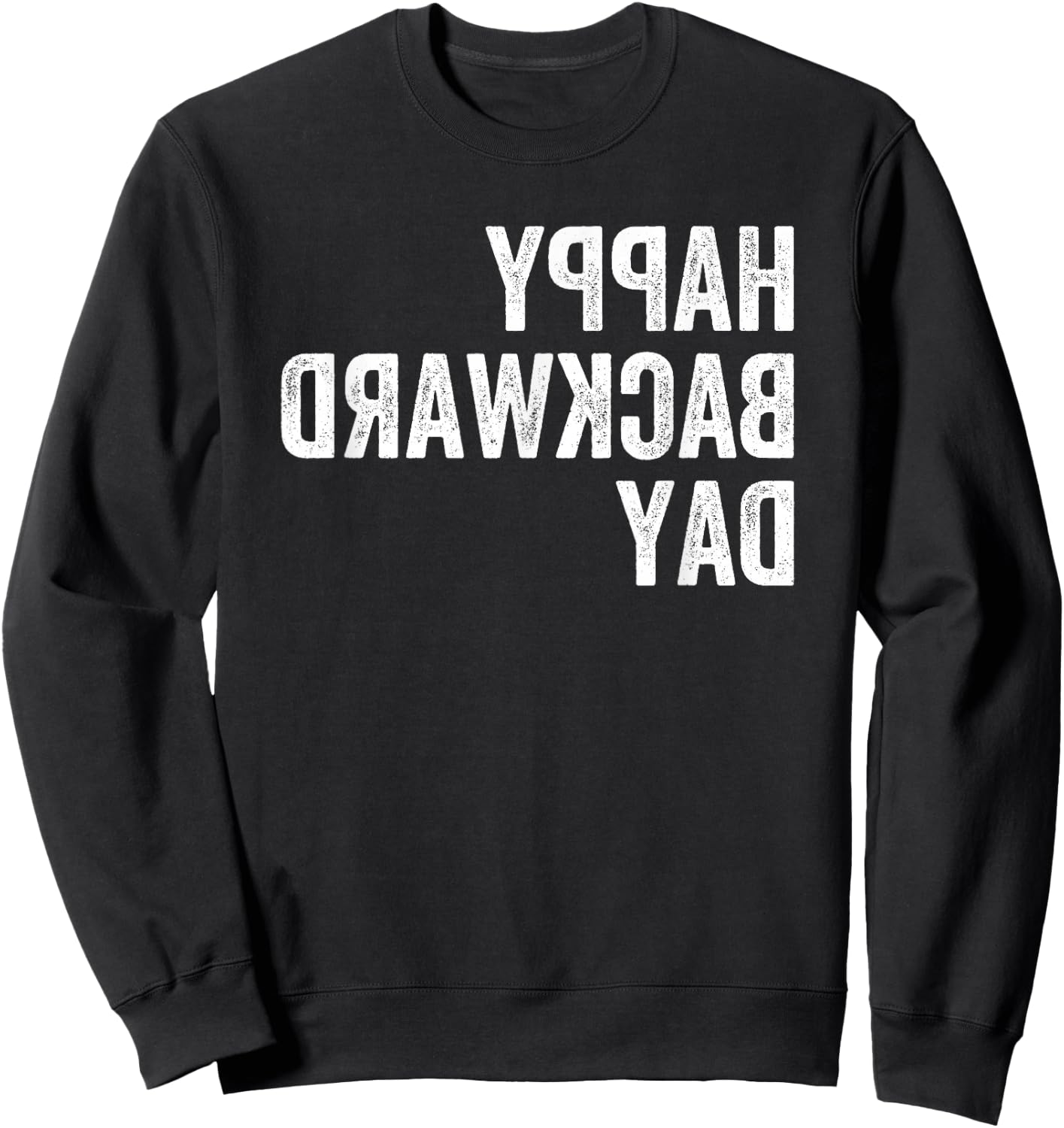 Happy National Backward Day Gift Reverse Text Backwards Sweatshirt - Sweatshirt | Black