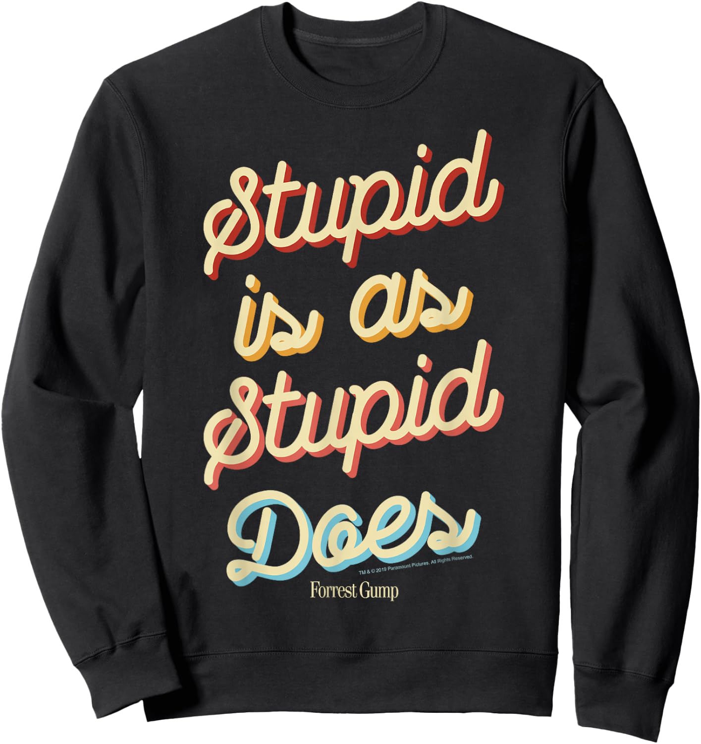 Forrest Gump Stupid is As Stupid Does Script Text Sweatshirt - Sweatshirt | Black