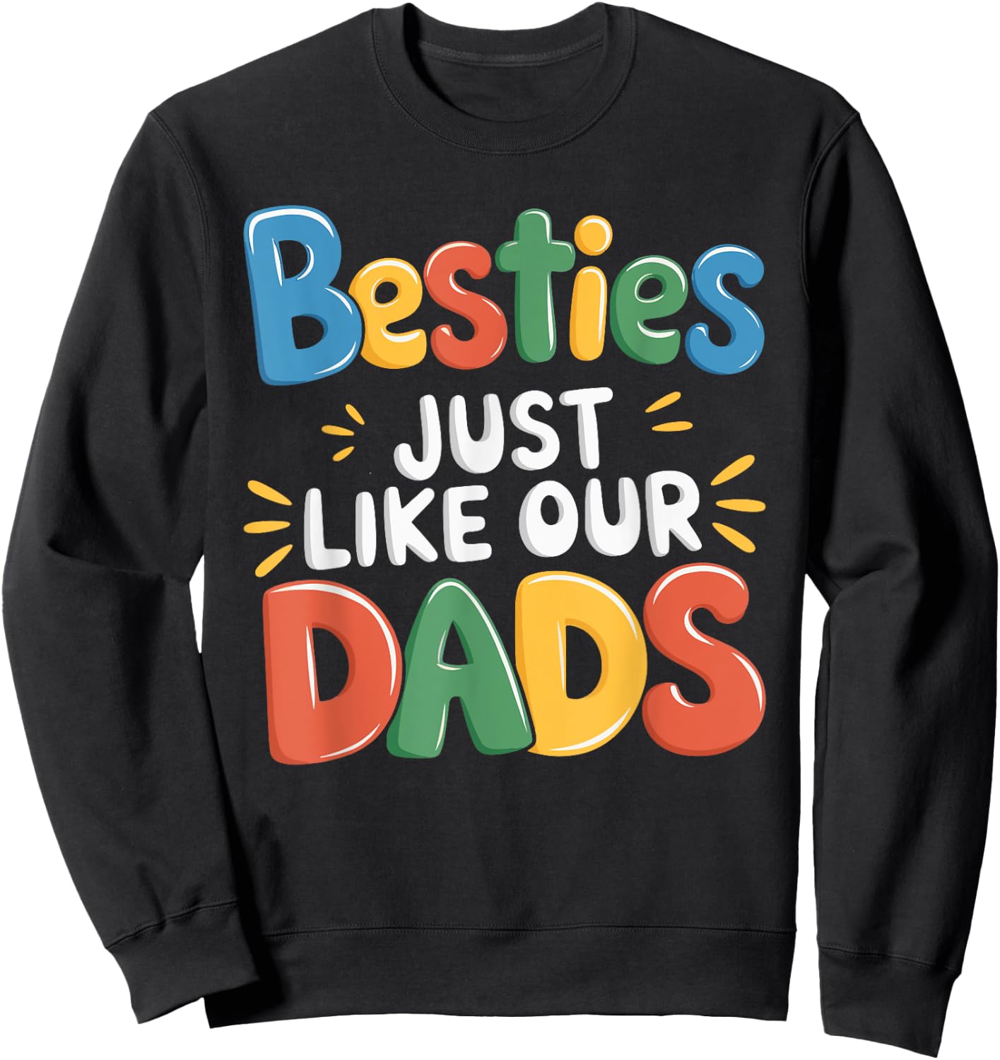 Besties Just Like Our Dads Sweatshirt - Sweatshirt | Black