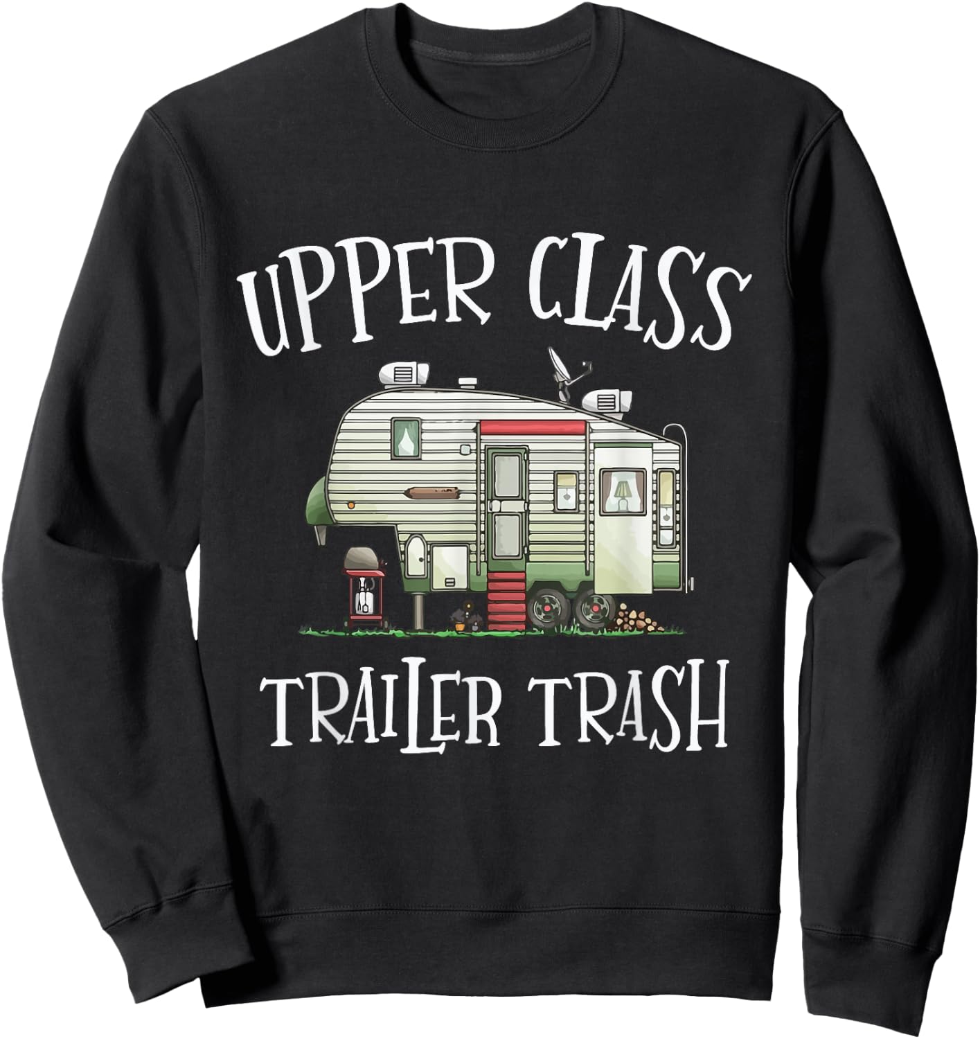 Upper Class Trailer Trash Funny Camper Camping Outdoor Sweatshirt - Sweatshirt | Black