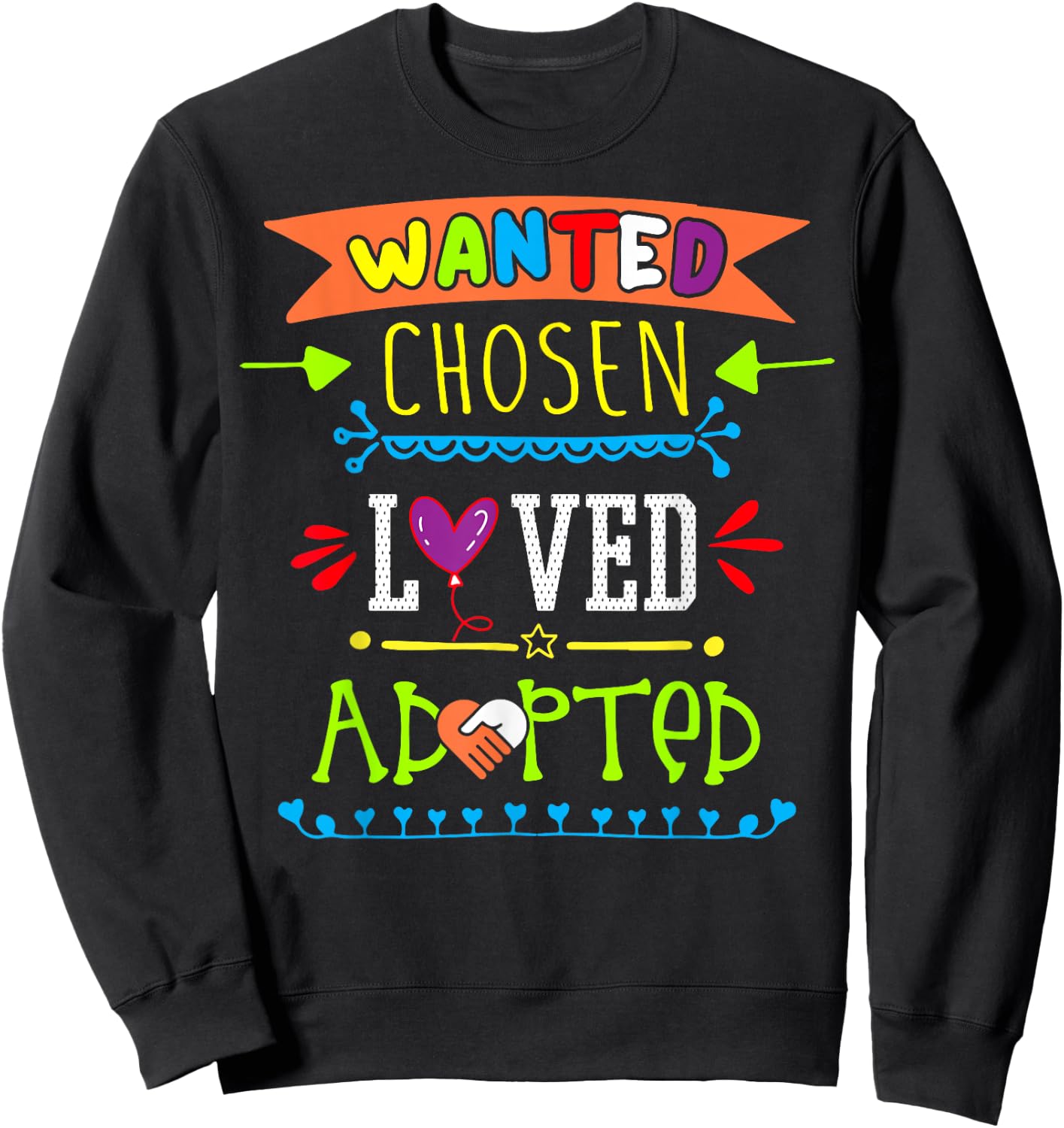 Wanted Chosen Loved Adopted Adoption Day Gotcha Gifts Sweatshirt - Sweatshirt | Black