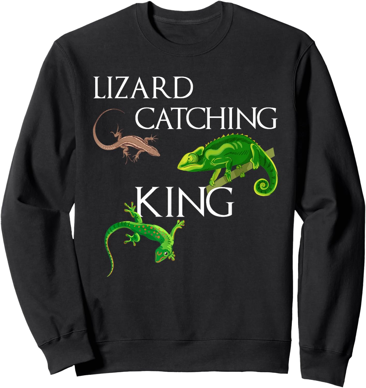 LIZARD CATCHING KING Funny I love Lizard Sweatshirt - Sweatshirt | Black