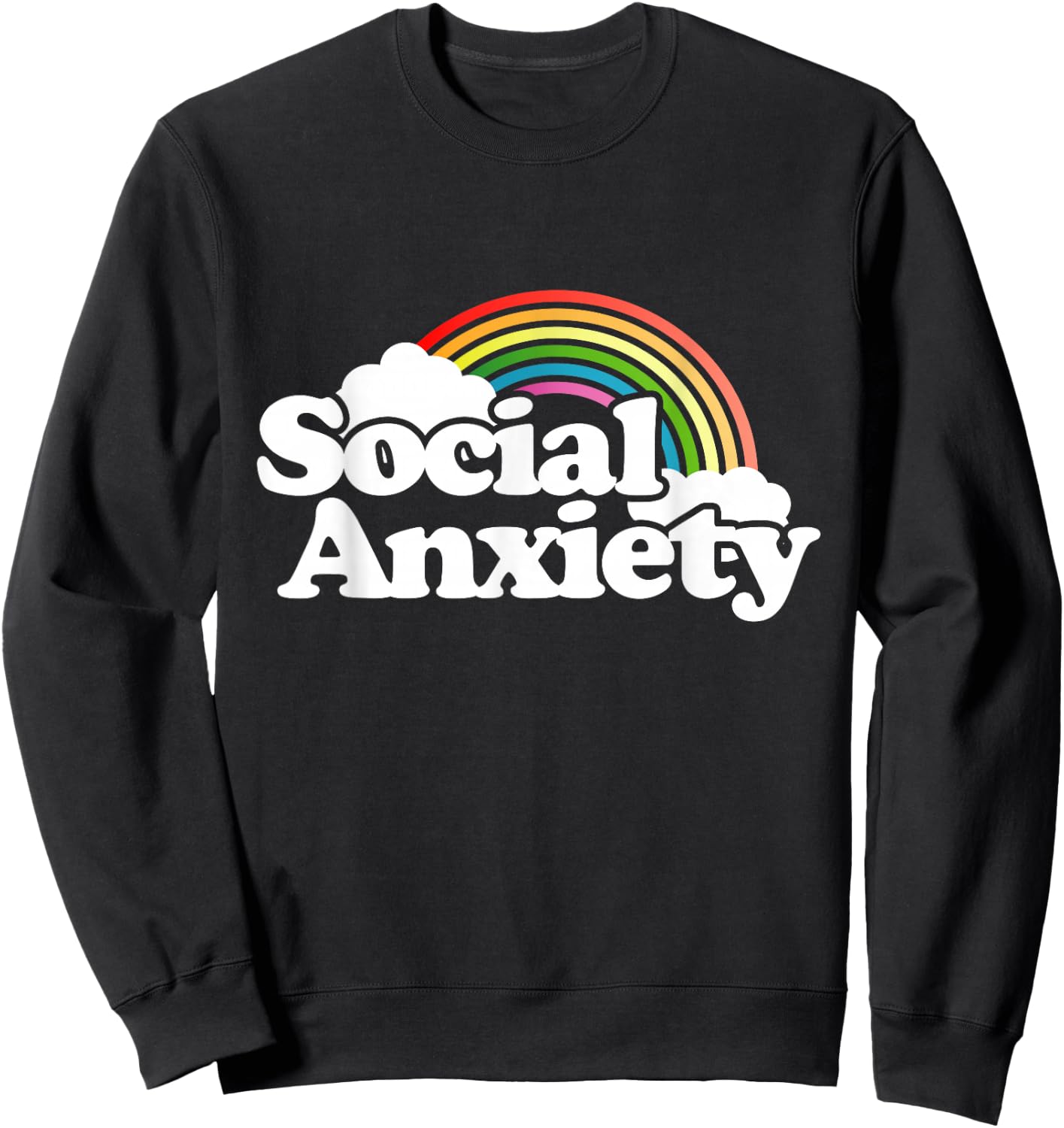 Social Anxiety shirt rainbow funny retro joke Sweatshirt - Sweatshirt | Black