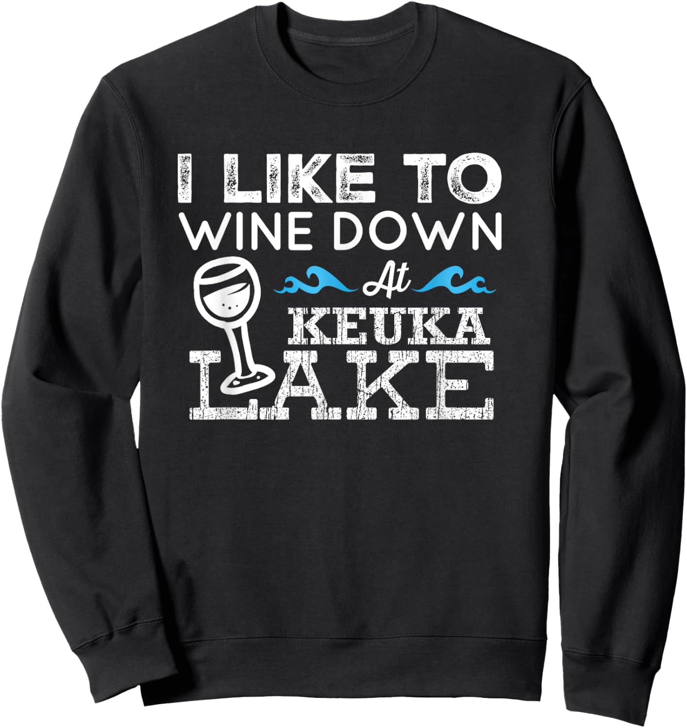 Wine Down at Keuka Lake Shirt Lake Life Finger Lakes Wine Sweatshirt - Sweatshirt | Black