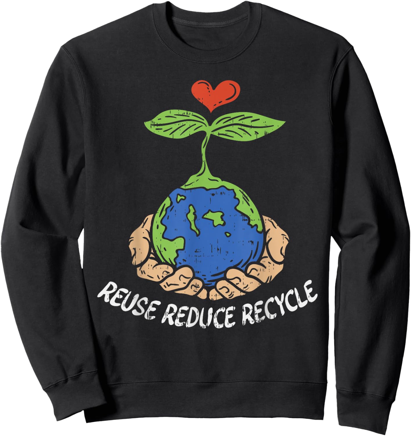 Reuse Reduce Recycle Save Earth Day Planet Sweatshirt - Sweatshirt | Black