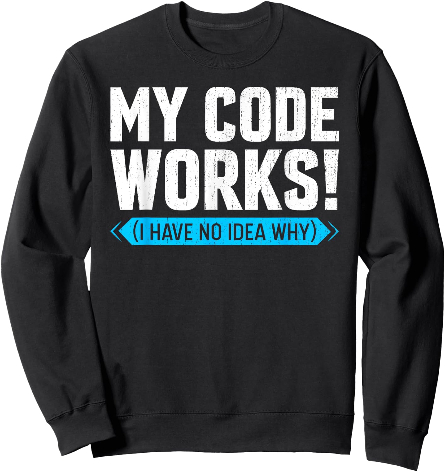 My Code works Funny Programmer Coding Sweatshirt - Sweatshirt | Black