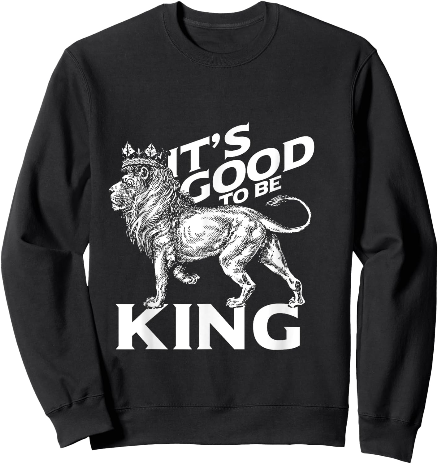 It's Good To Be King Lion Sweatshirt - Sweatshirt | Black