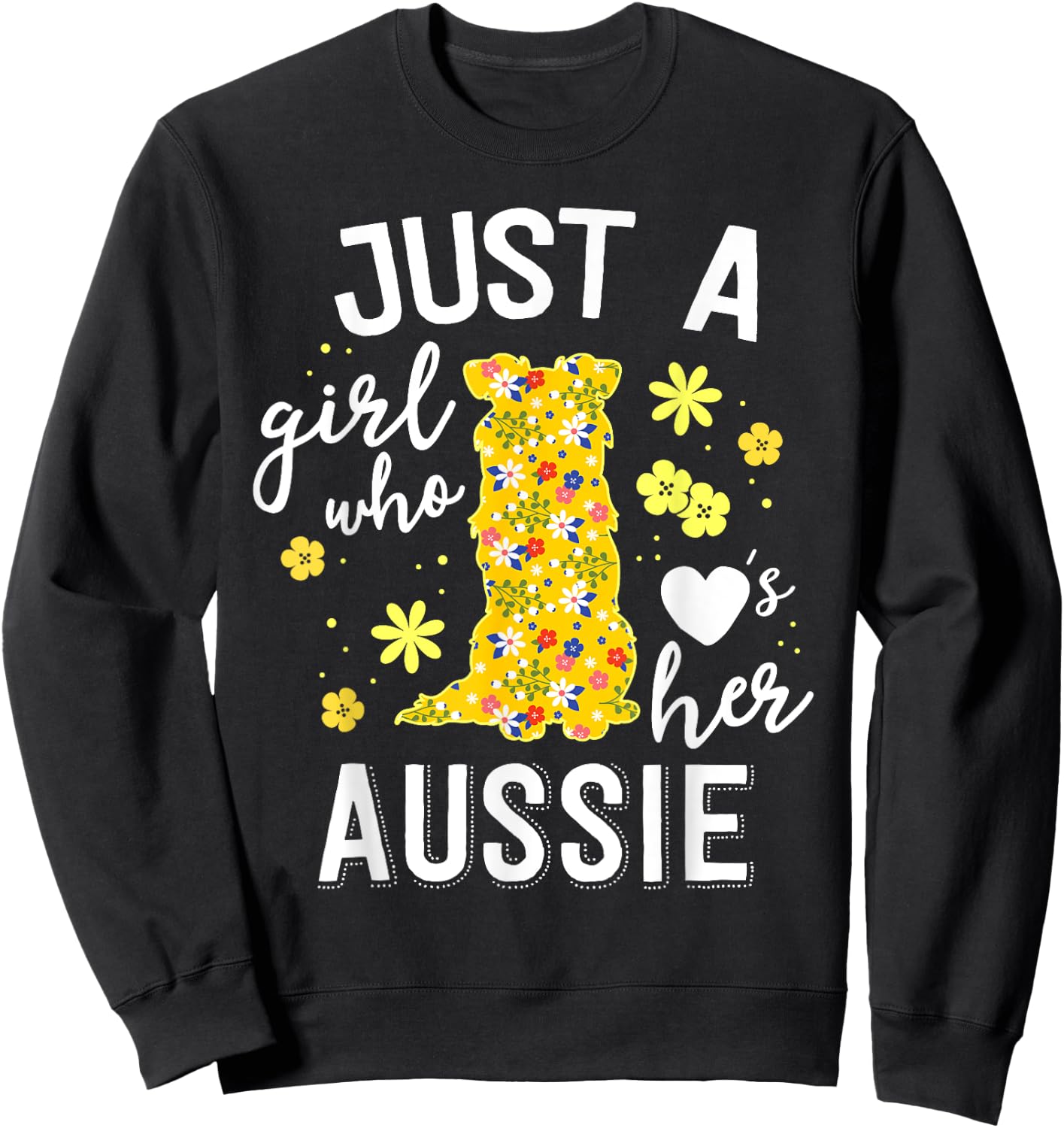 Just A Girl Who Loves Her Aussie Floral Australian Shepherd Sweatshirt - Sweatshirt | Black