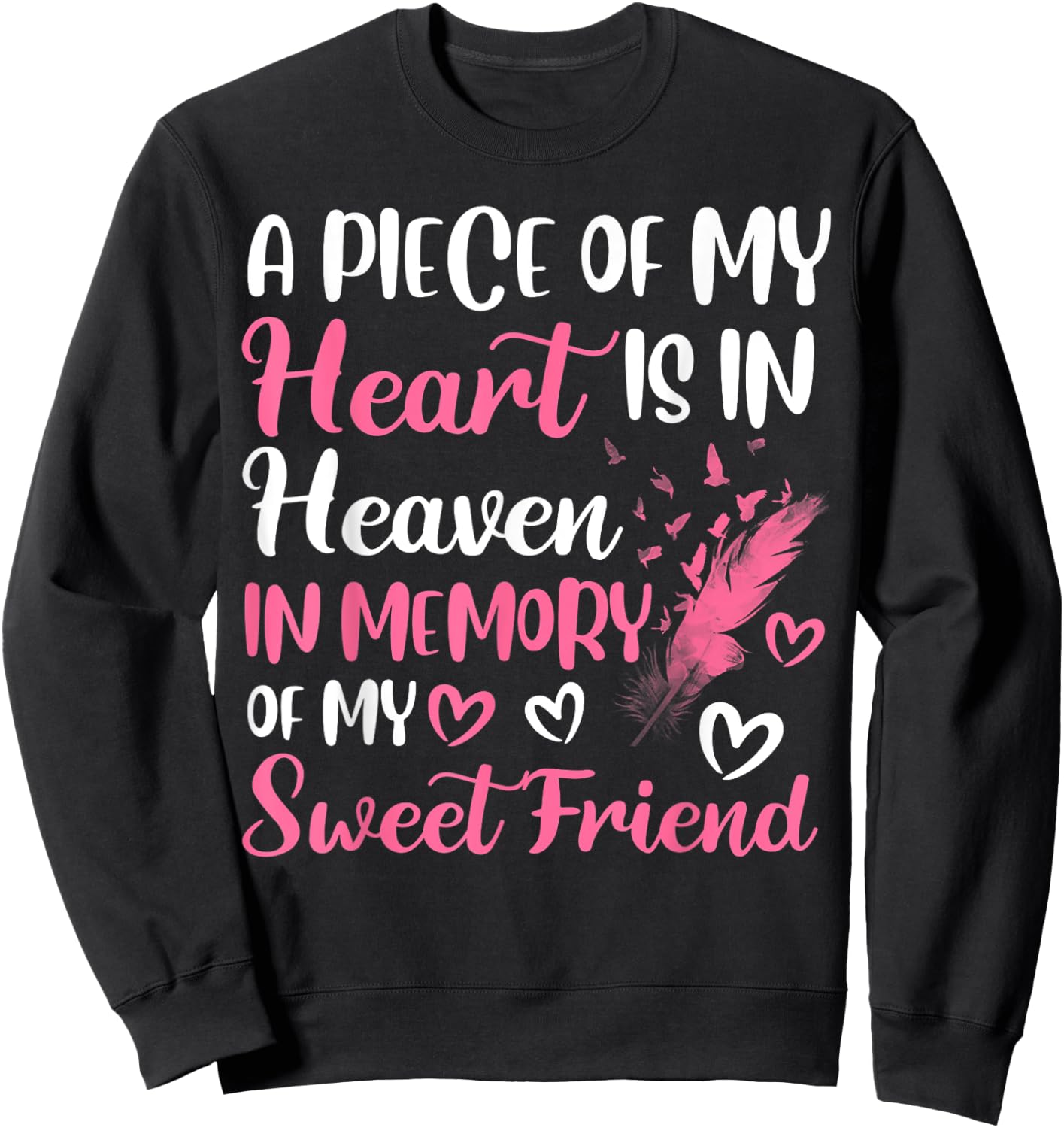 A piece of my heart is in heaven in memory of my friend Sweatshirt - Sweatshirt | Black