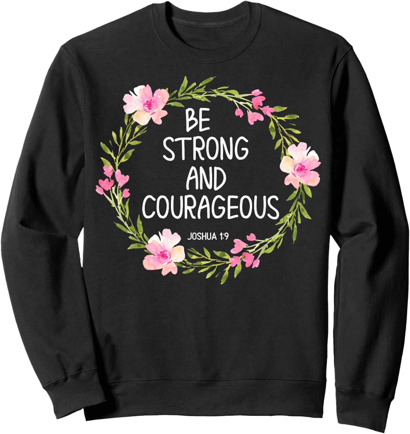 Inspirational, Be Strong and Courageous . Faith Sweatshirt - Sweatshirt | Black