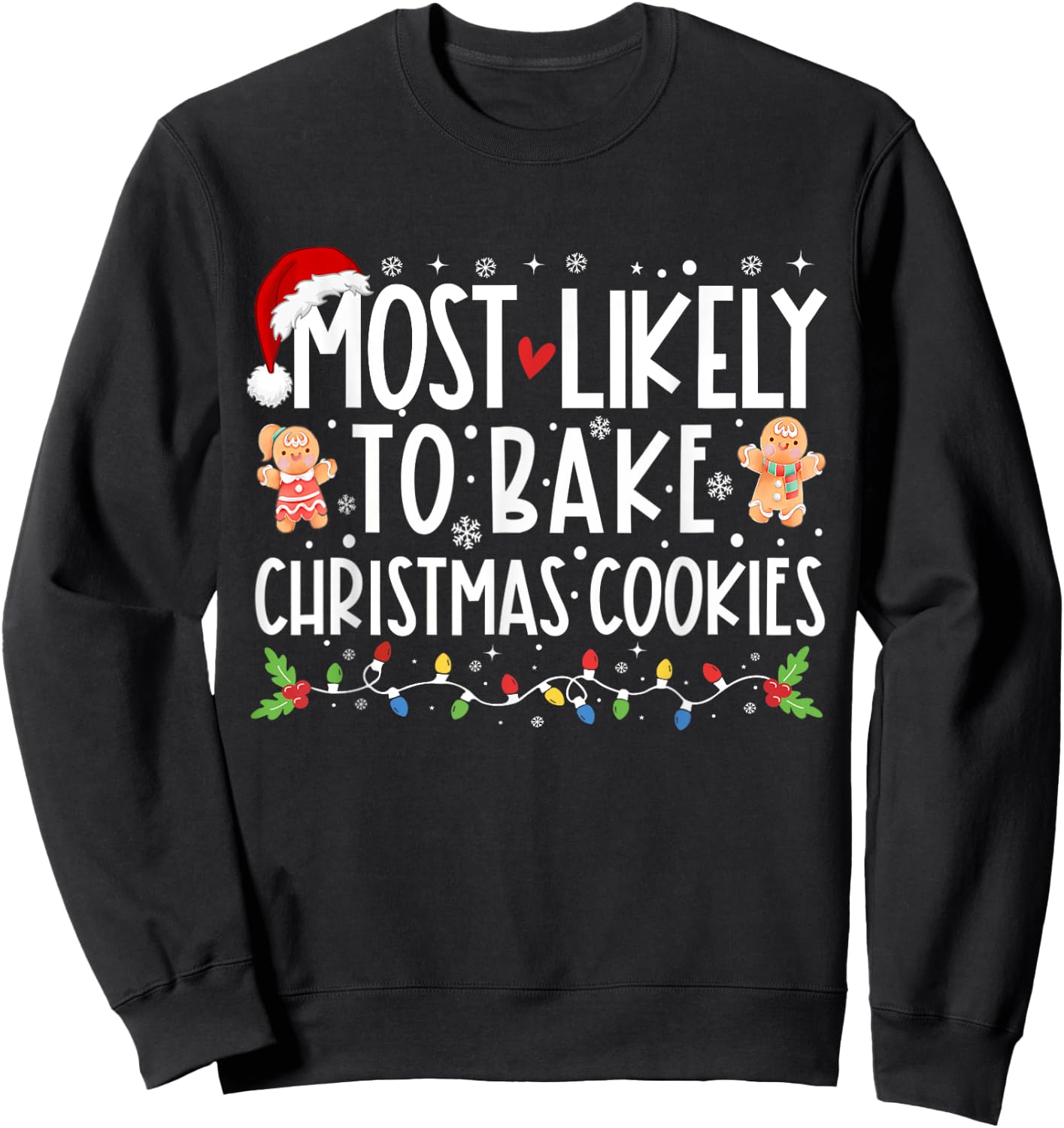 Most Likely To Bake Christmas Cookies Funny Christmas Sweatshirt - Sweatshirt | Black