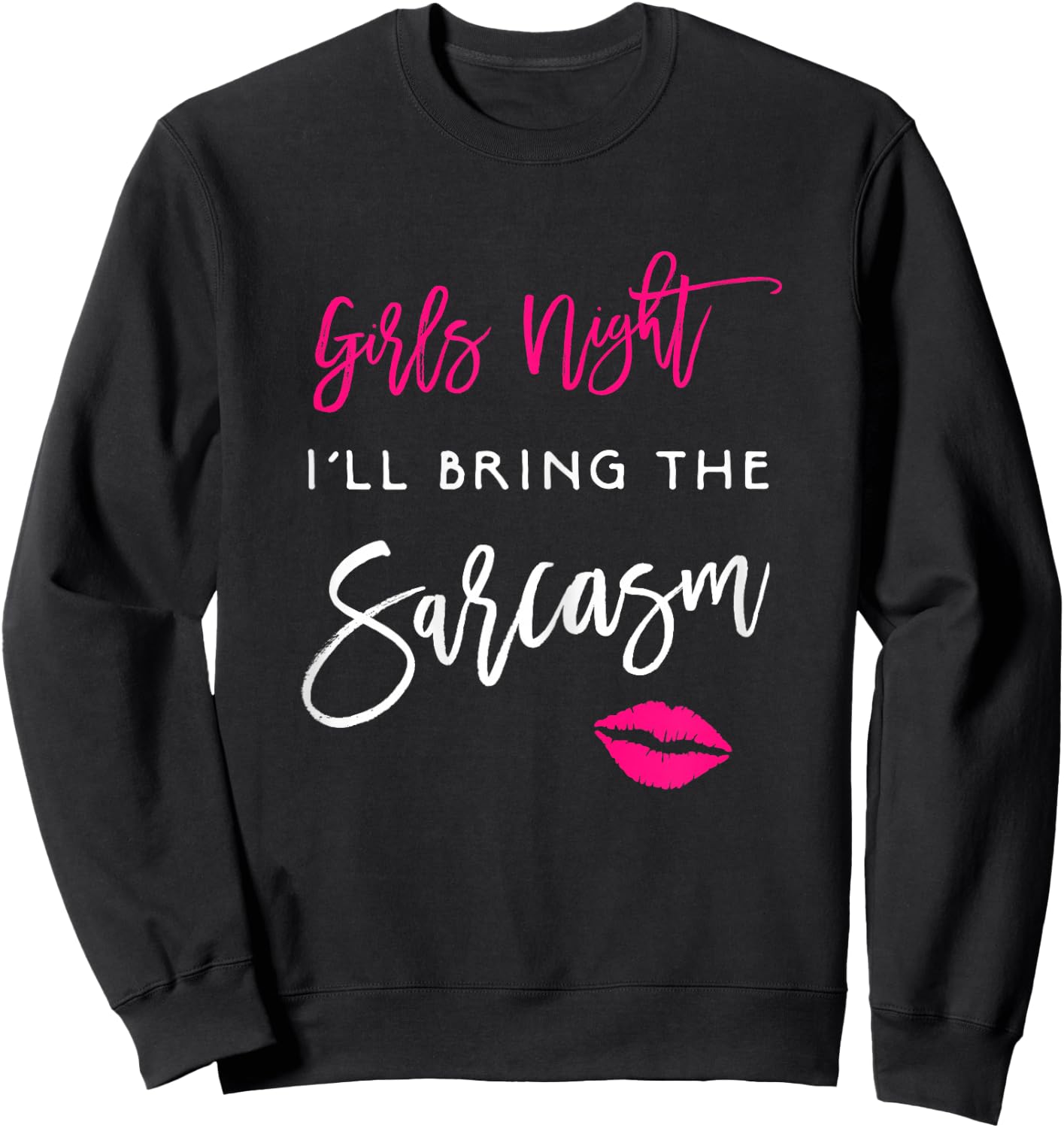 I'll Bring The Sarcasm Shirt Girls Night Party Funny Group Sweatshirt - Sweatshirt | Black