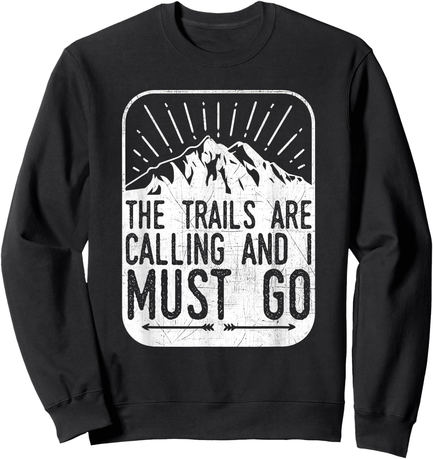 The Trails are Calling And I Must Go - Hiker & Biker T Shirt Sweatshirt - Sweatshirt | Black