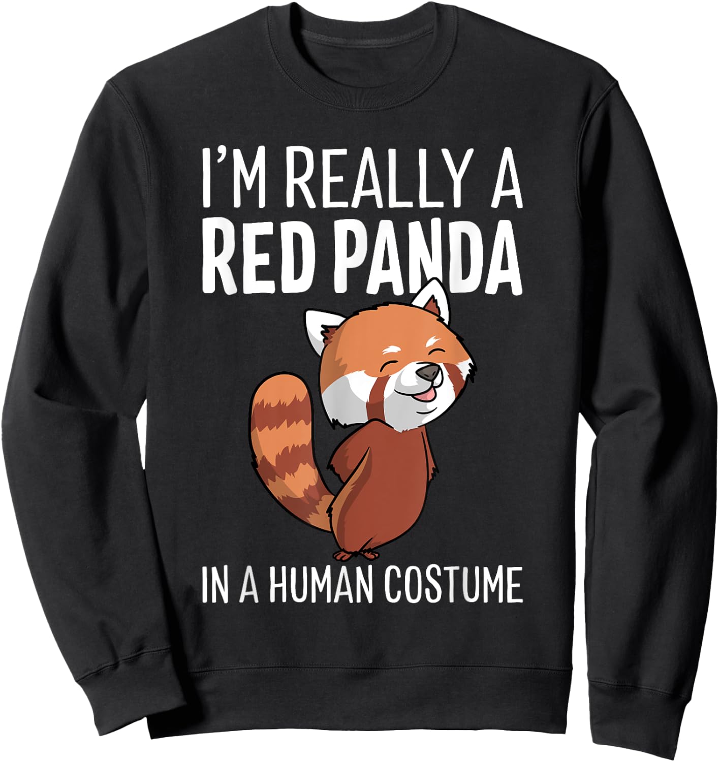I'm Really A Red Panda in A Human Costume Halloween Sweatshirt - Sweatshirt | Black