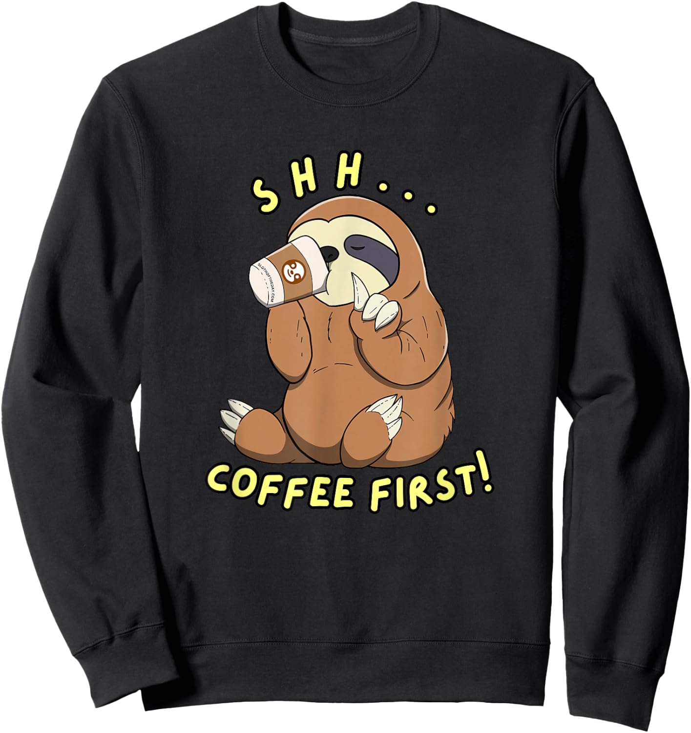 Sloth Shh Coffee First Sweatshirt - Sweatshirt | Black