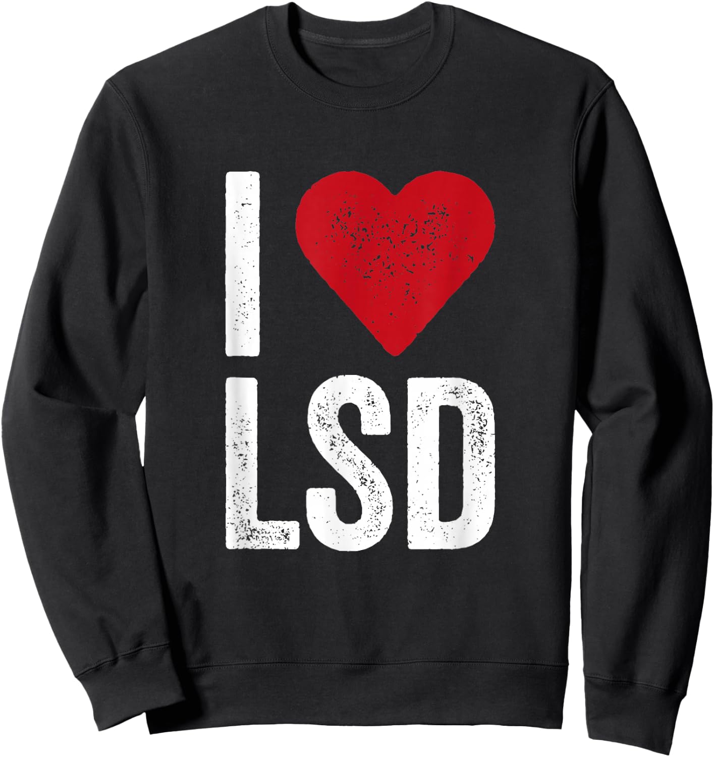 I LOVE LSD Acid Psychedelic Drug Shirt Sweatshirt - Sweatshirt | Black