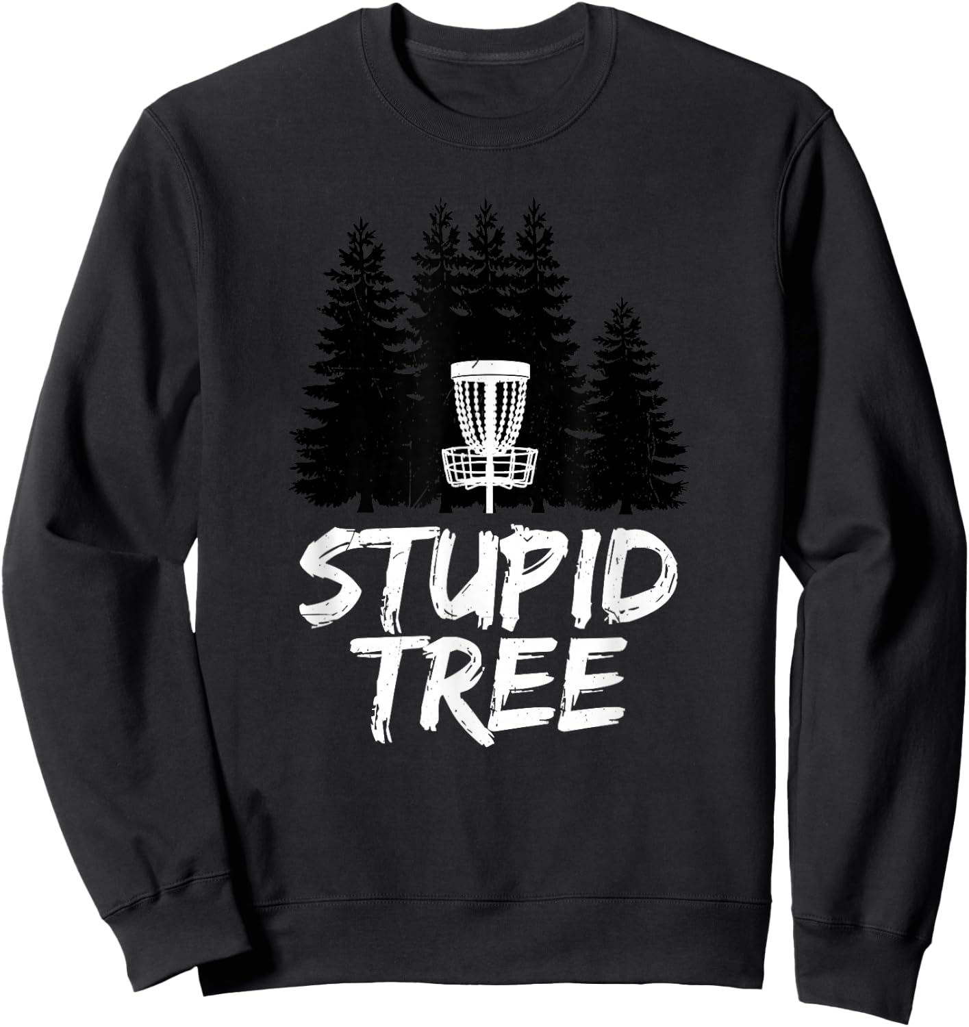 Stupid Tree Disc Golf T Shirt Funny Frisbee Golf Shirt Sweatshirt - Sweatshirt | Black