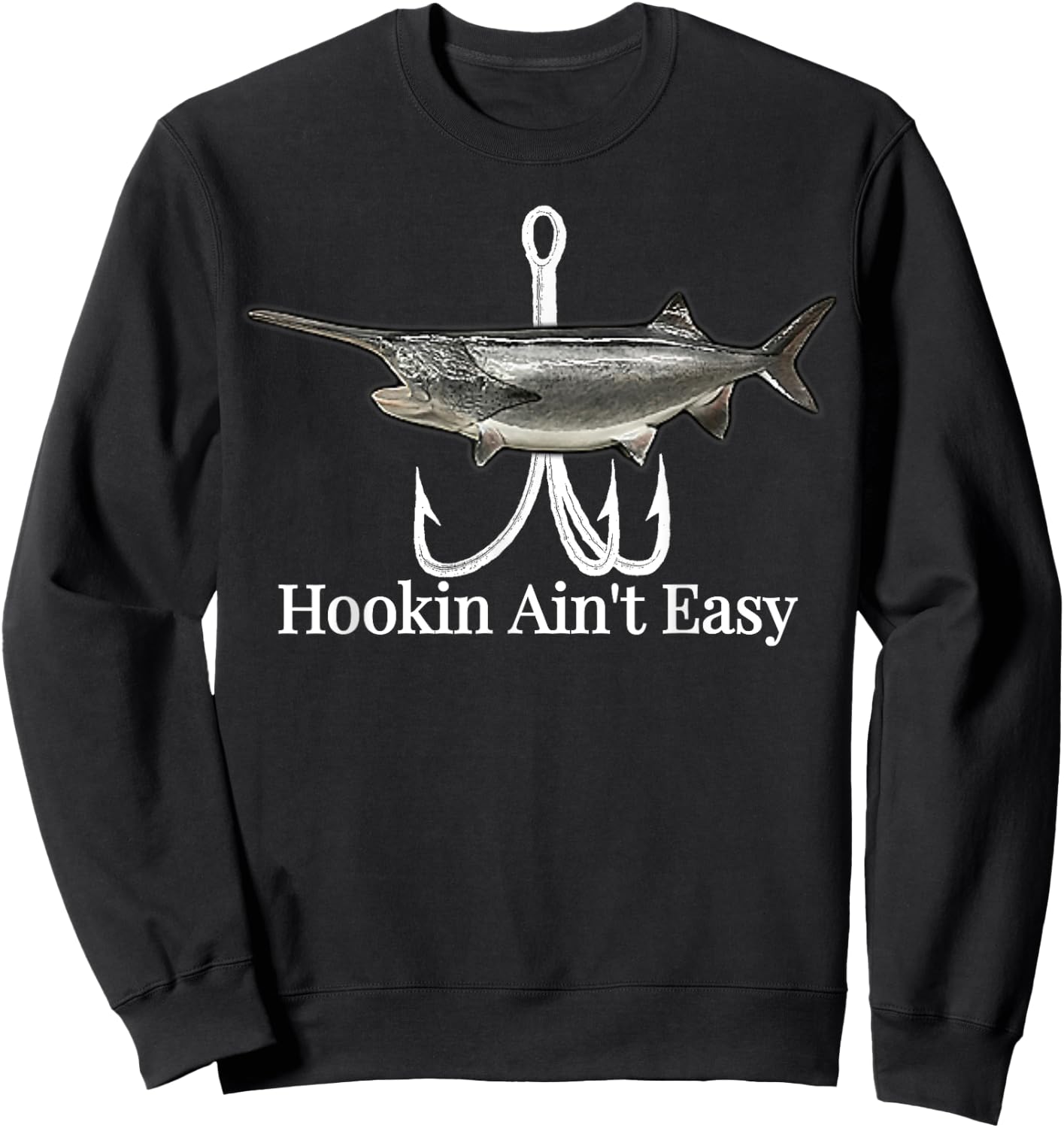 Paddlefish Hookin Ain't Easy fishing shirt Sweatshirt - Sweatshirt | Black