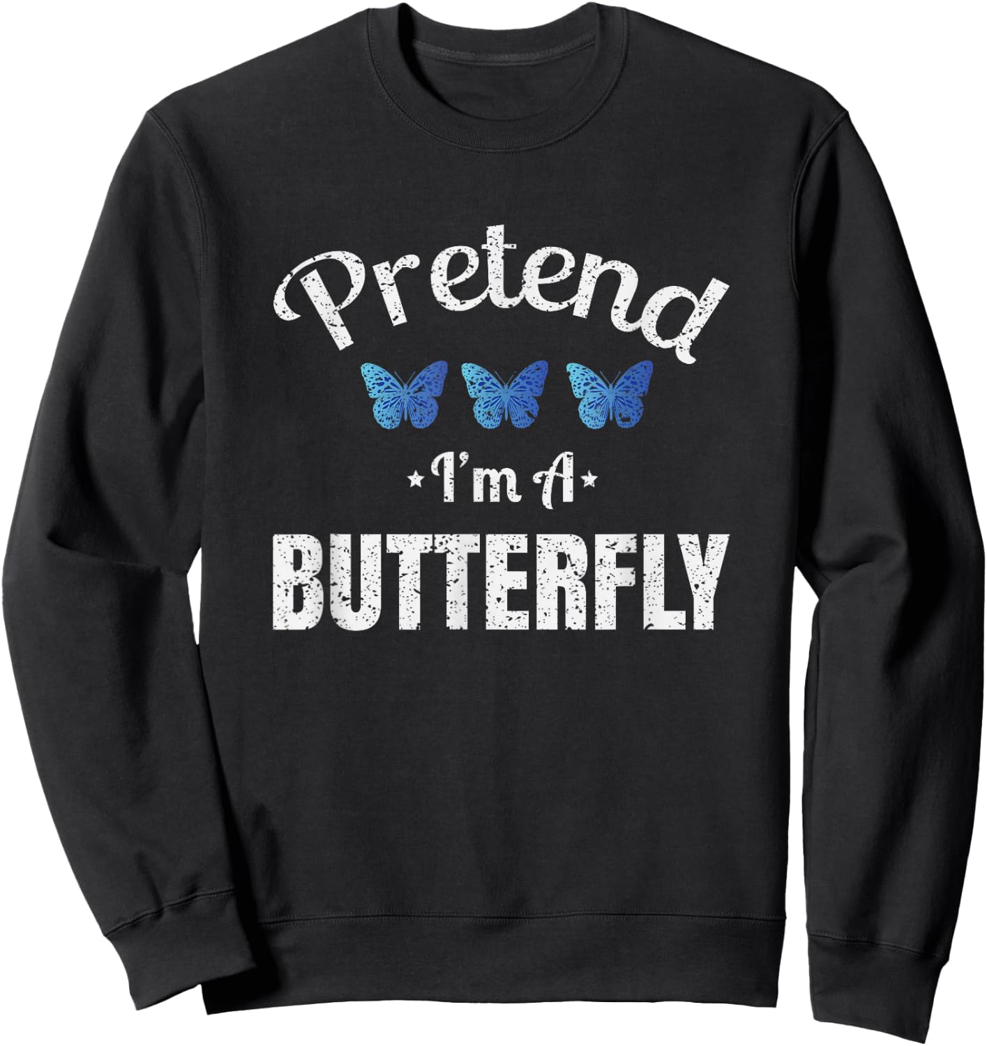 Pretend I'm a Butterfly Lazy Halloween Easy Costume Sweatshirt - Sweatshirt | Black