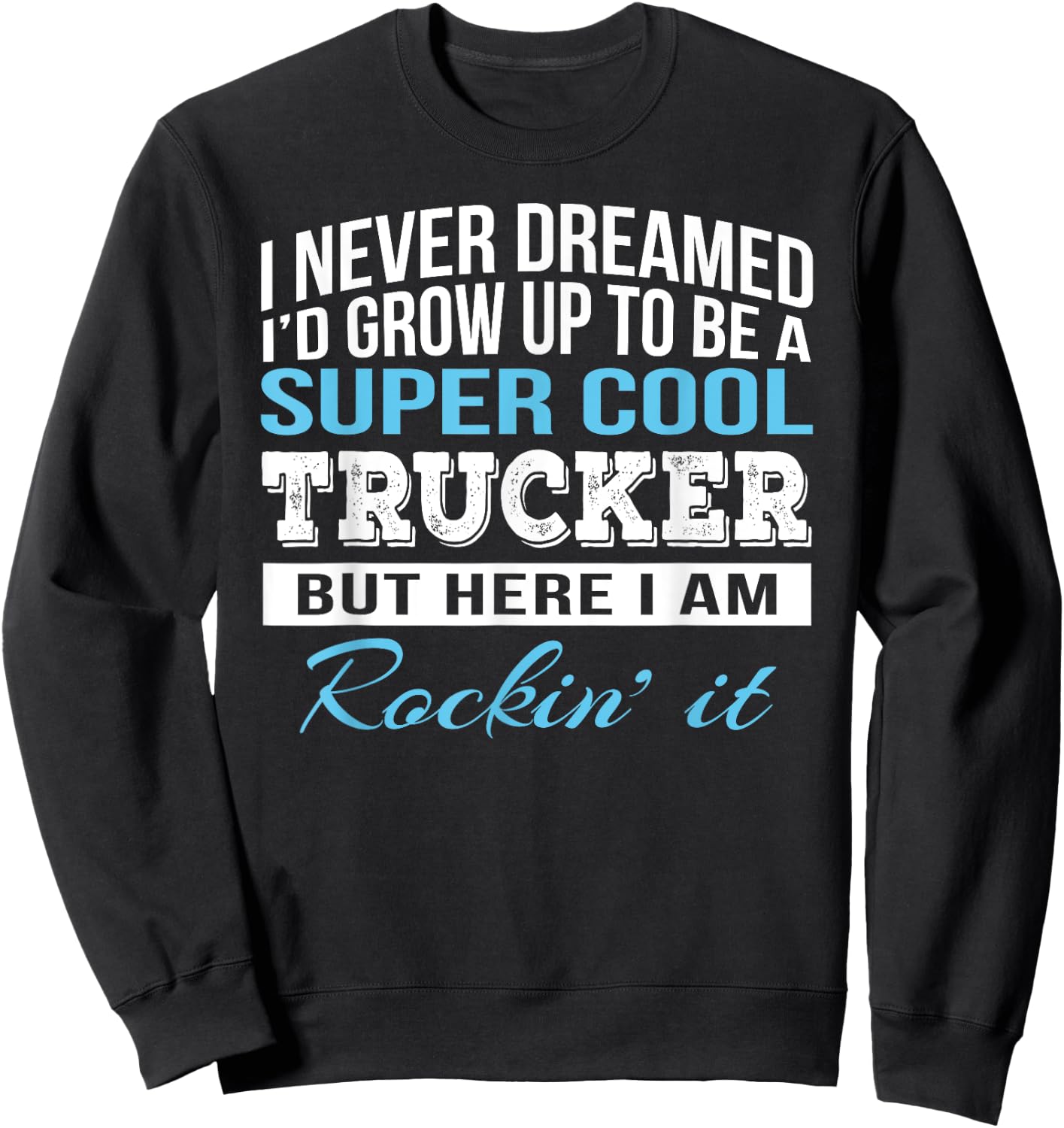 Funny Cool Trucker Gift Sweatshirt - Sweatshirt | Black