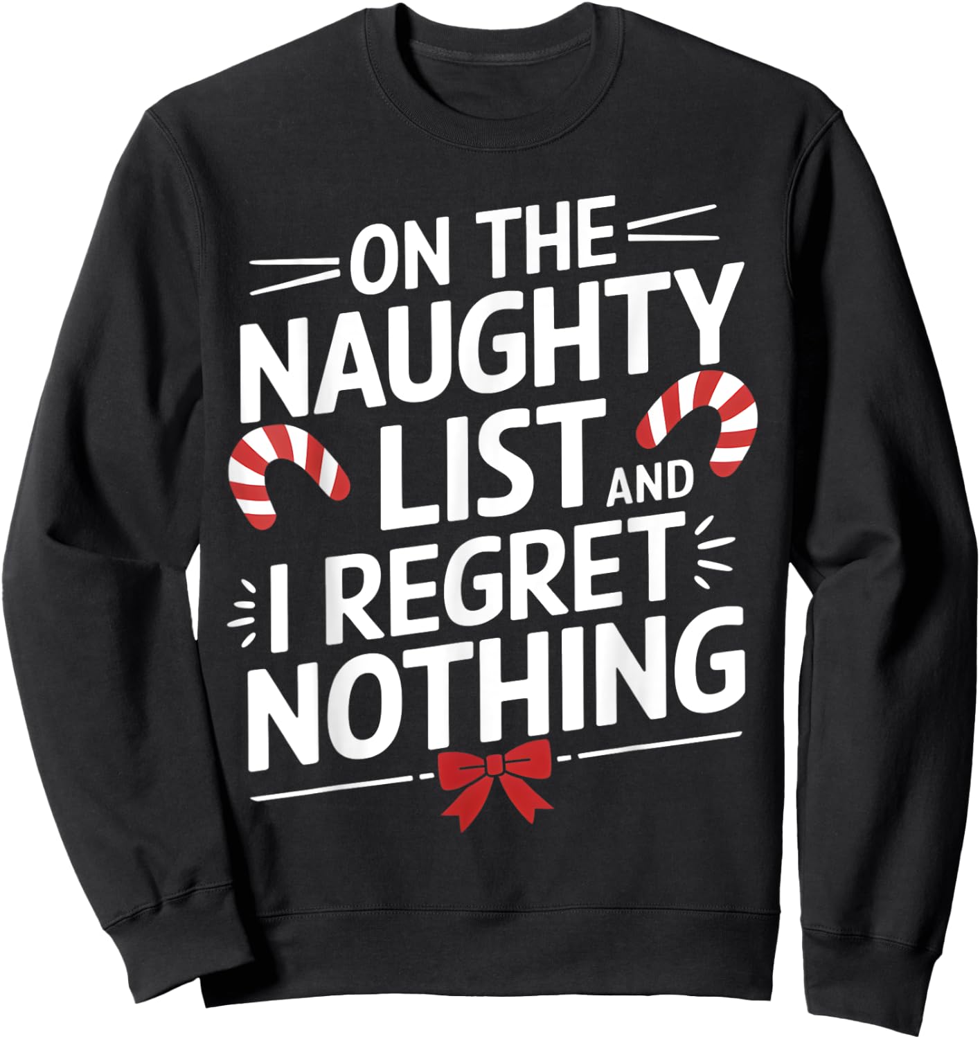 Festive Naughty List Christmas Apparel On The Naughty List And Regret Nothing Xmas Humor -Adult Black Small Short Sleeve Cotton Blend Classic Fit Imported Holiday Sweatshirt - Sweatshirt | Black