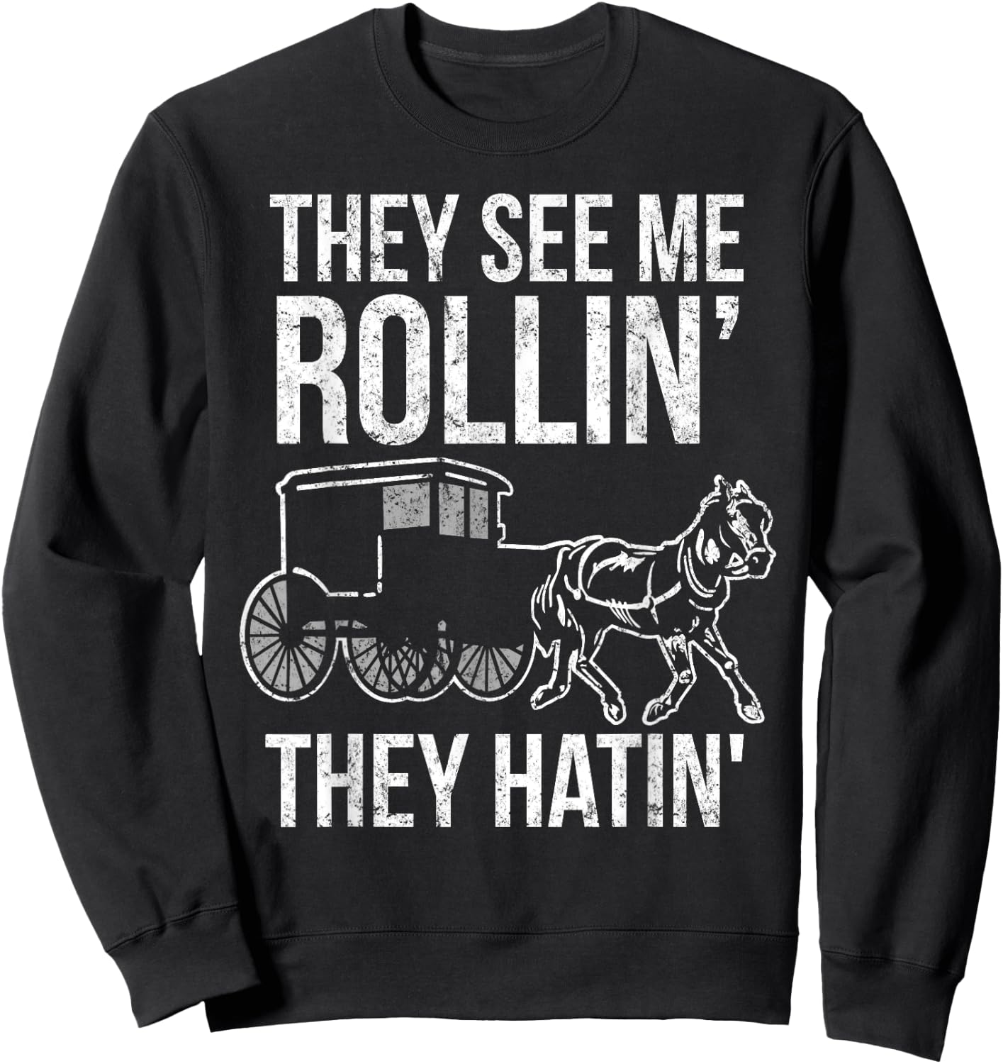 They See Me Rollin They Hatin - Funny Amish shirt Sweatshirt - Sweatshirt | Black