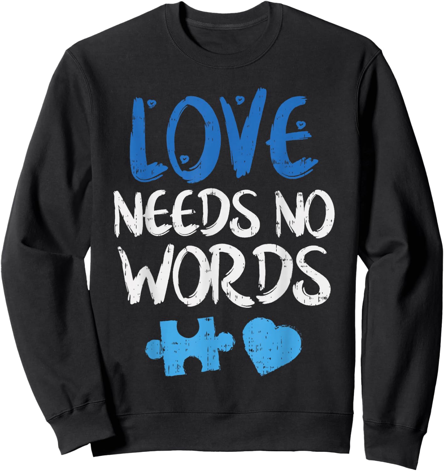 Love Needs No Words Autism Awareness Shirt Mom Dad Teacher Sweatshirt - Sweatshirt | Black