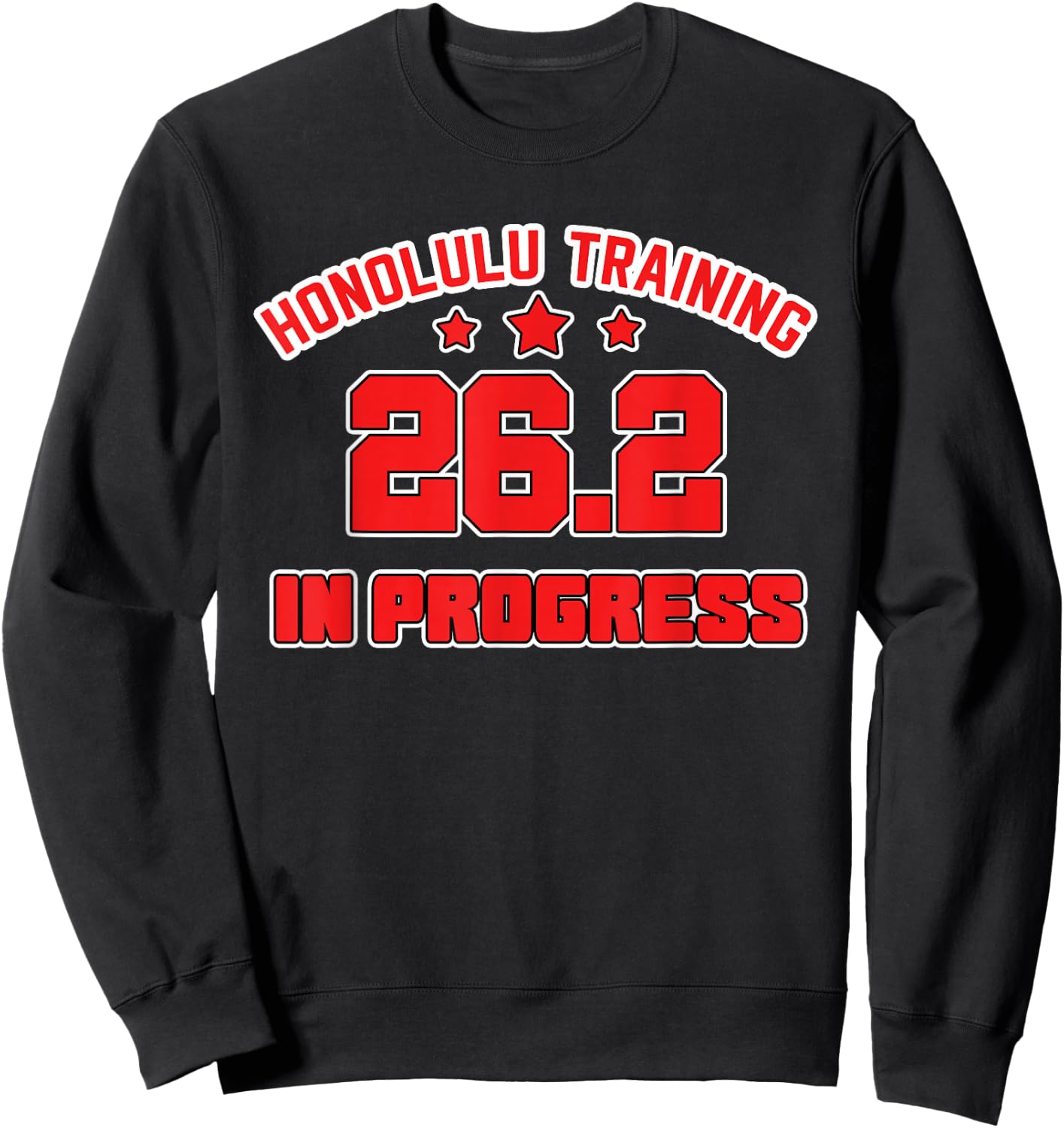 Honolulu Training for the Race Marathon 26.2 Gifts for Run Sweatshirt - Sweatshirt | Black