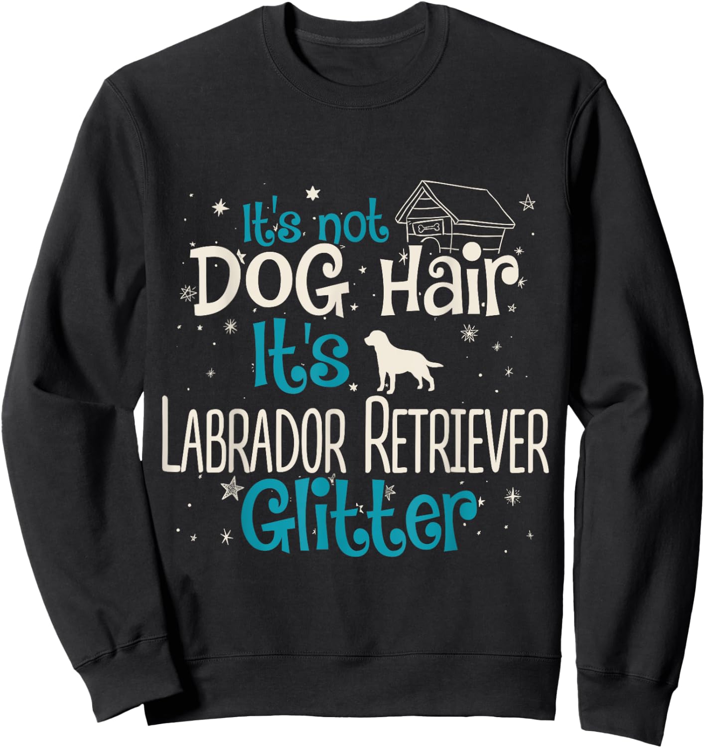 It's Not Dog Hair It's Labrador Retriever Glitter Men Women Kids Sweatshirt - Sweatshirt | Black